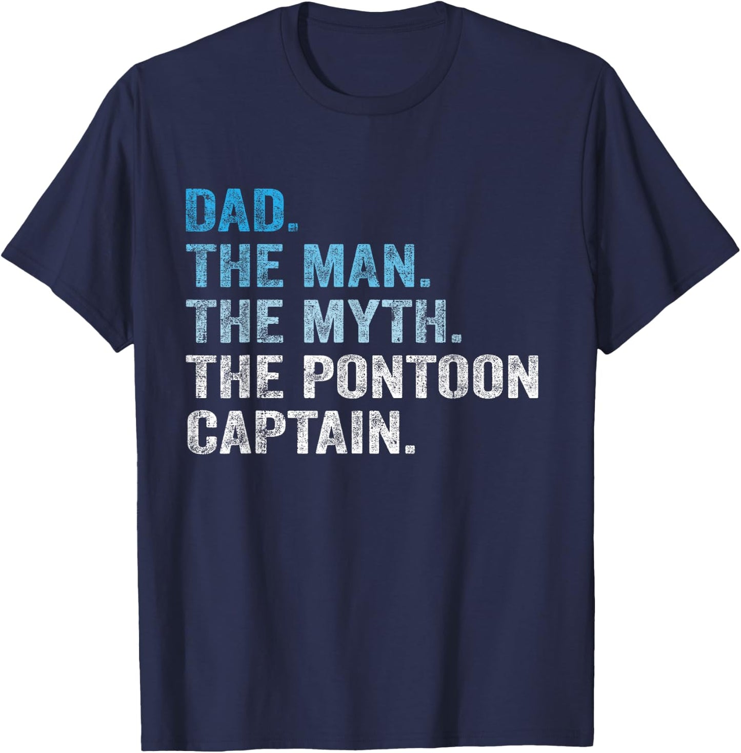Dad Man Myth Pontoon Captain Funny Father's day Pontoon T-Shirt - T-Shirt | Navy