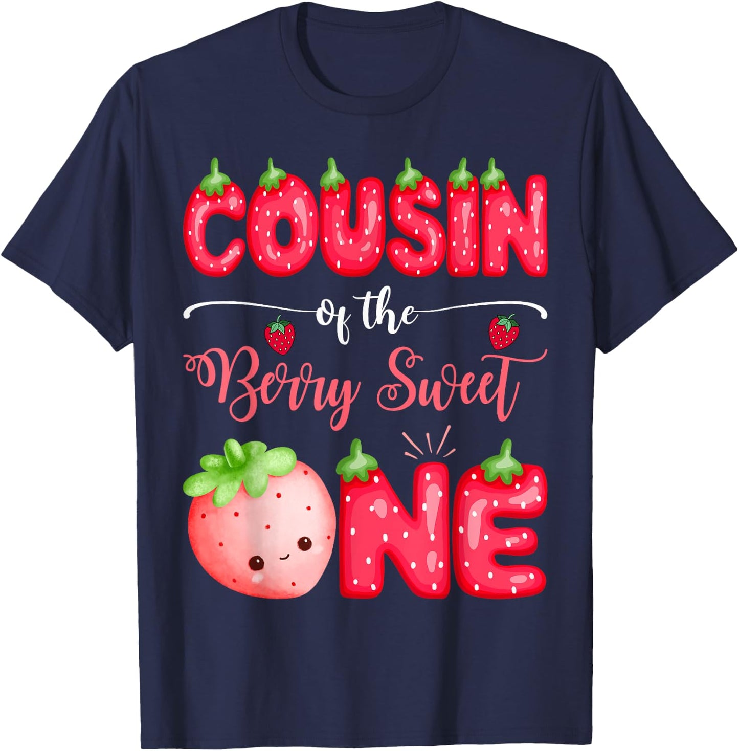 Cousin Of The Berry Sweet One First Bday Girl Strawberry T-Shirt - T-Shirt | Navy