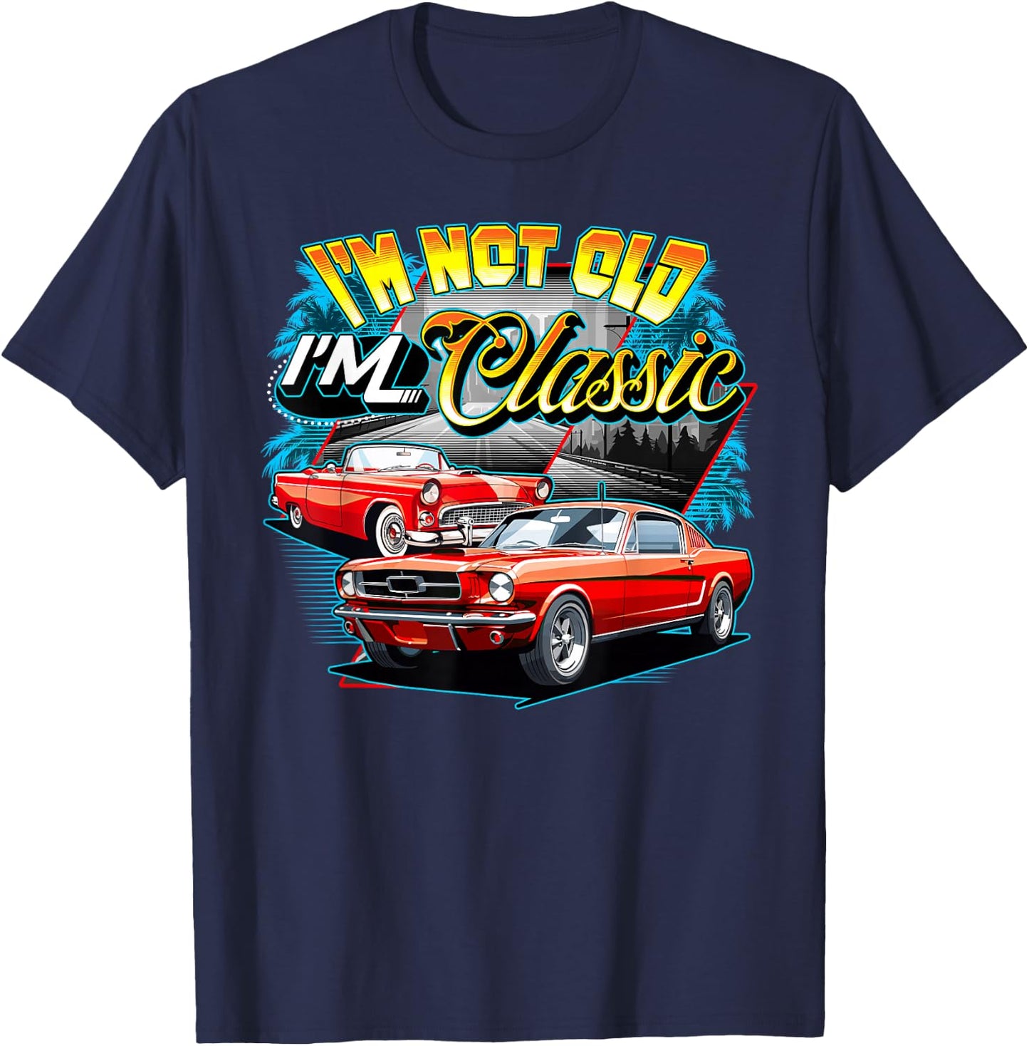 I'm Not Old I'm Classic Funny Car Graphic T-Shirt - T-Shirt | Navy