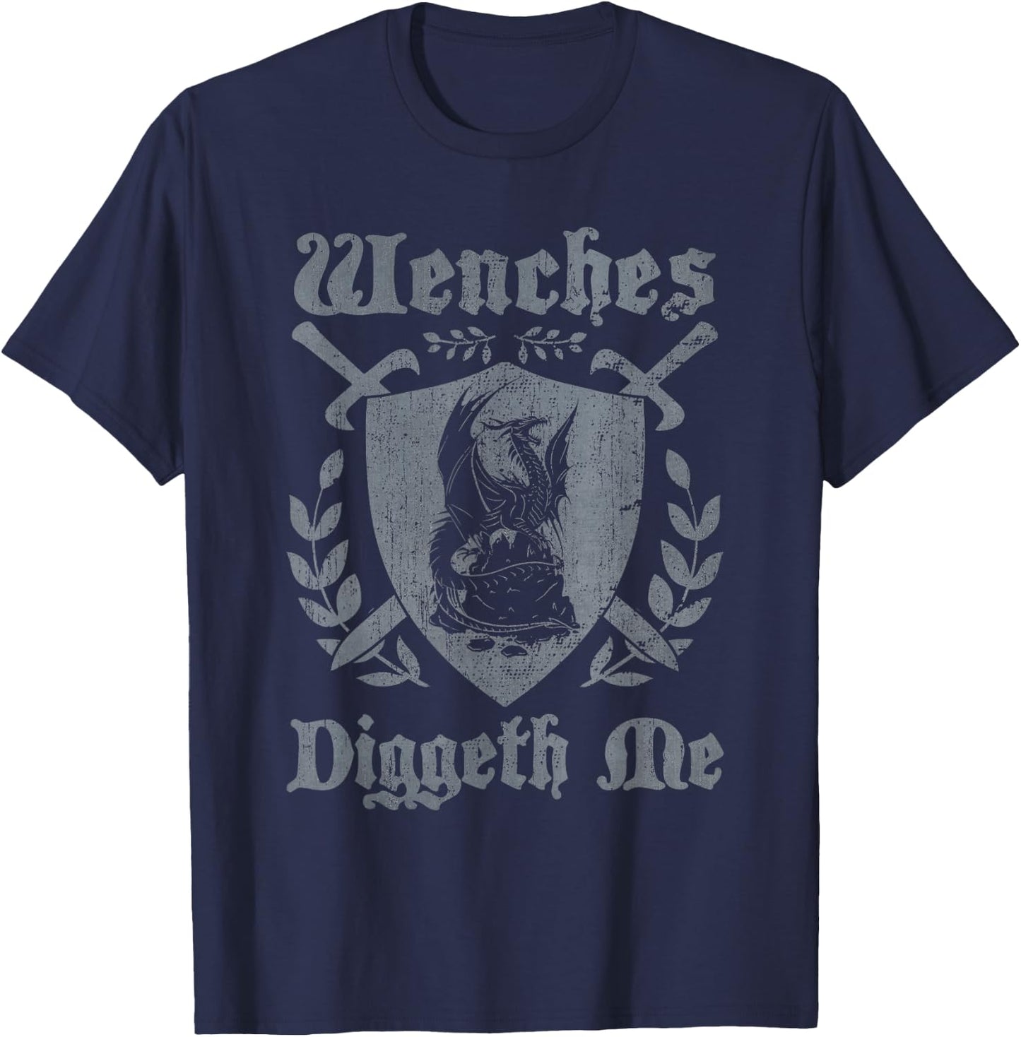 Wenches Diggeth Me Funny Ren Faire Renaissance Fair Pun Joke T-Shirt - T-Shirt | Navy