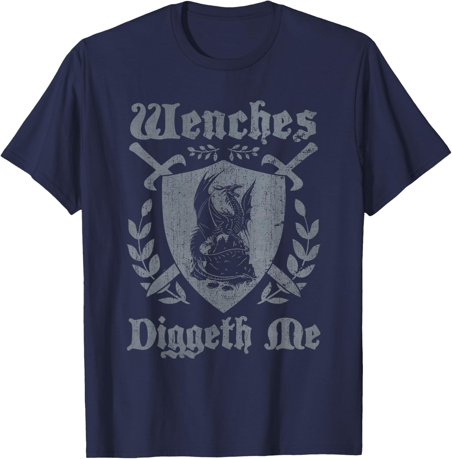 Wenches Diggeth Me Funny Ren Faire Renaissance Fair Pun Joke T-Shirt - T-Shirt | Navy
