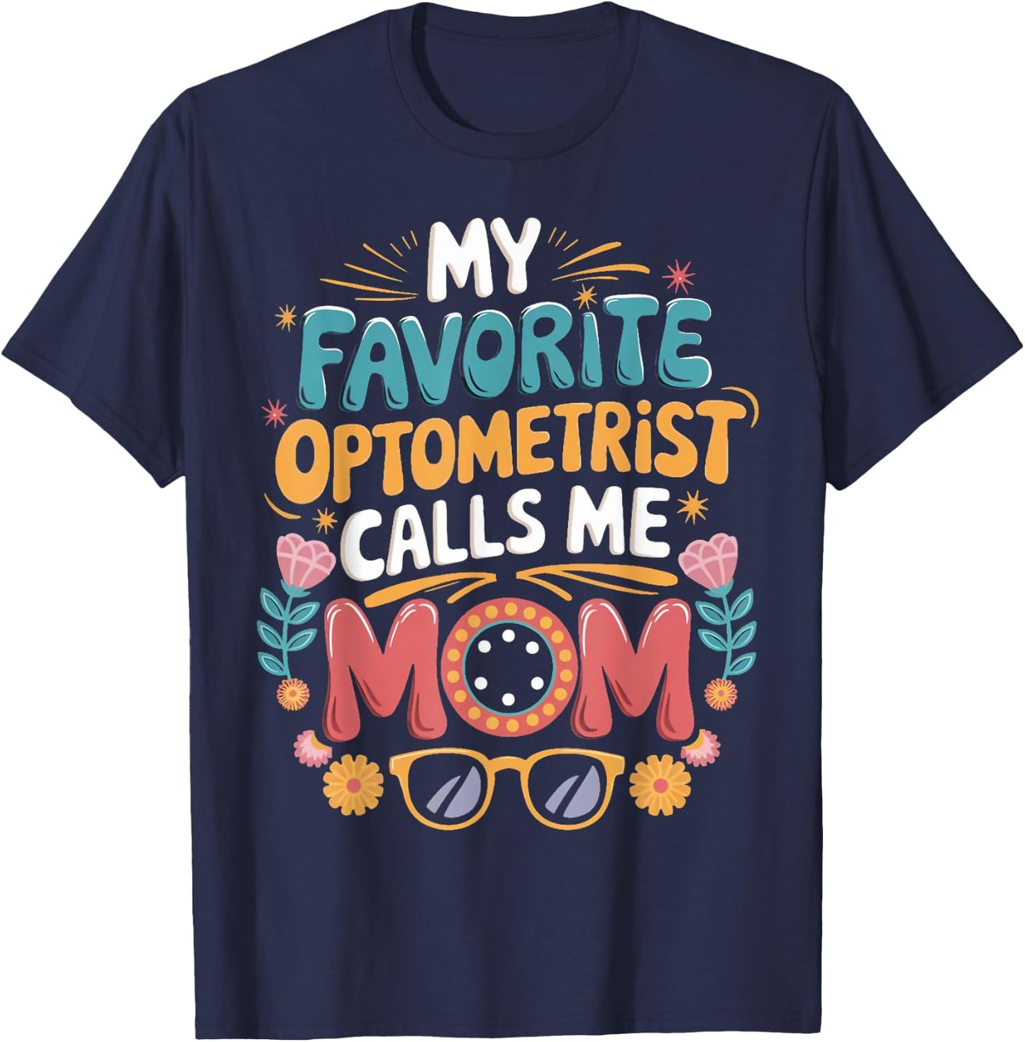 Ophthalmology Optical Optometry Optometrist Mom T-Shirt - T-Shirt | Navy