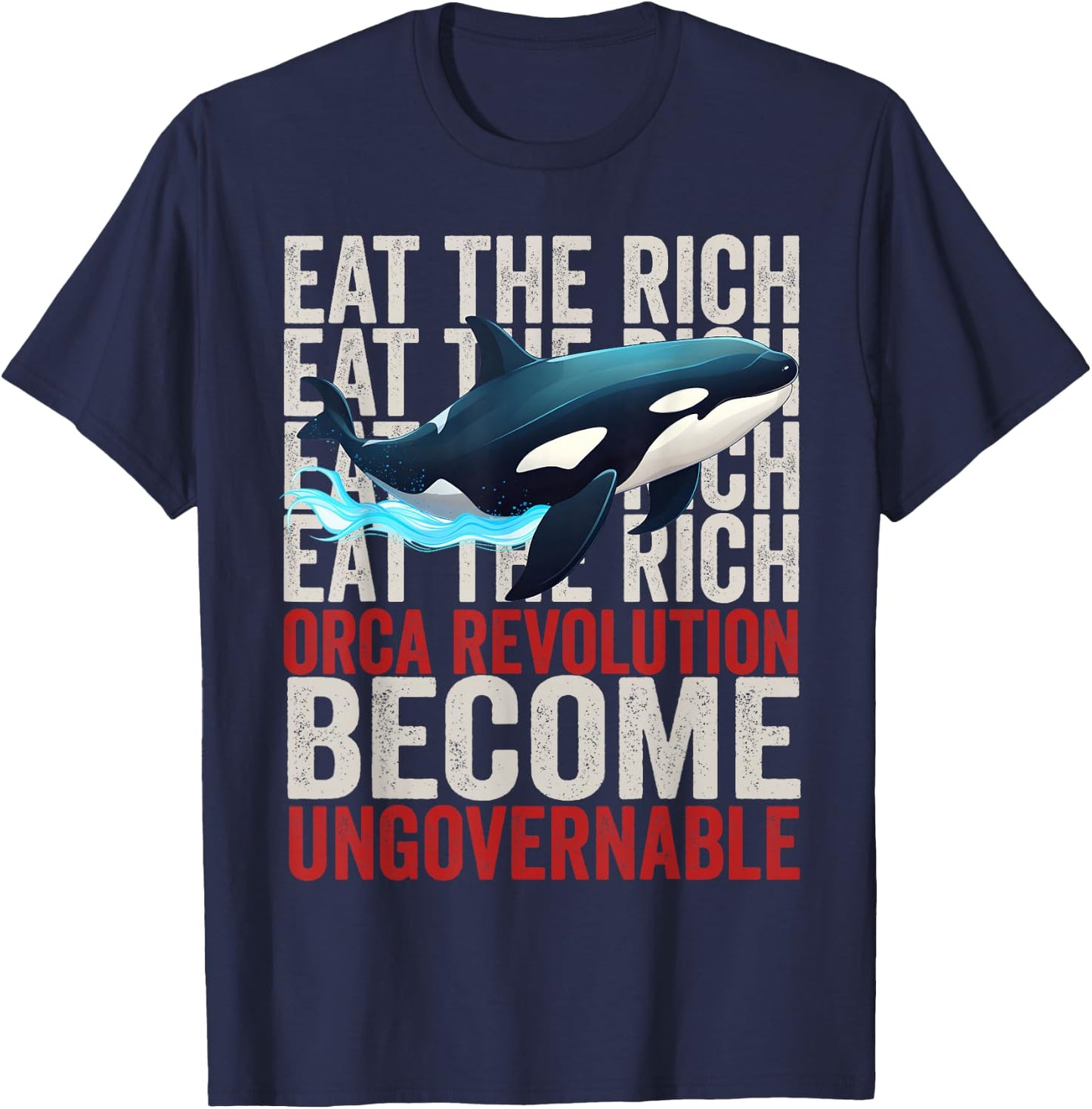 Orca Revolution -Funny Orca Eat the Rich Become Ungovernable T-Shirt - T-Shirt | Navy