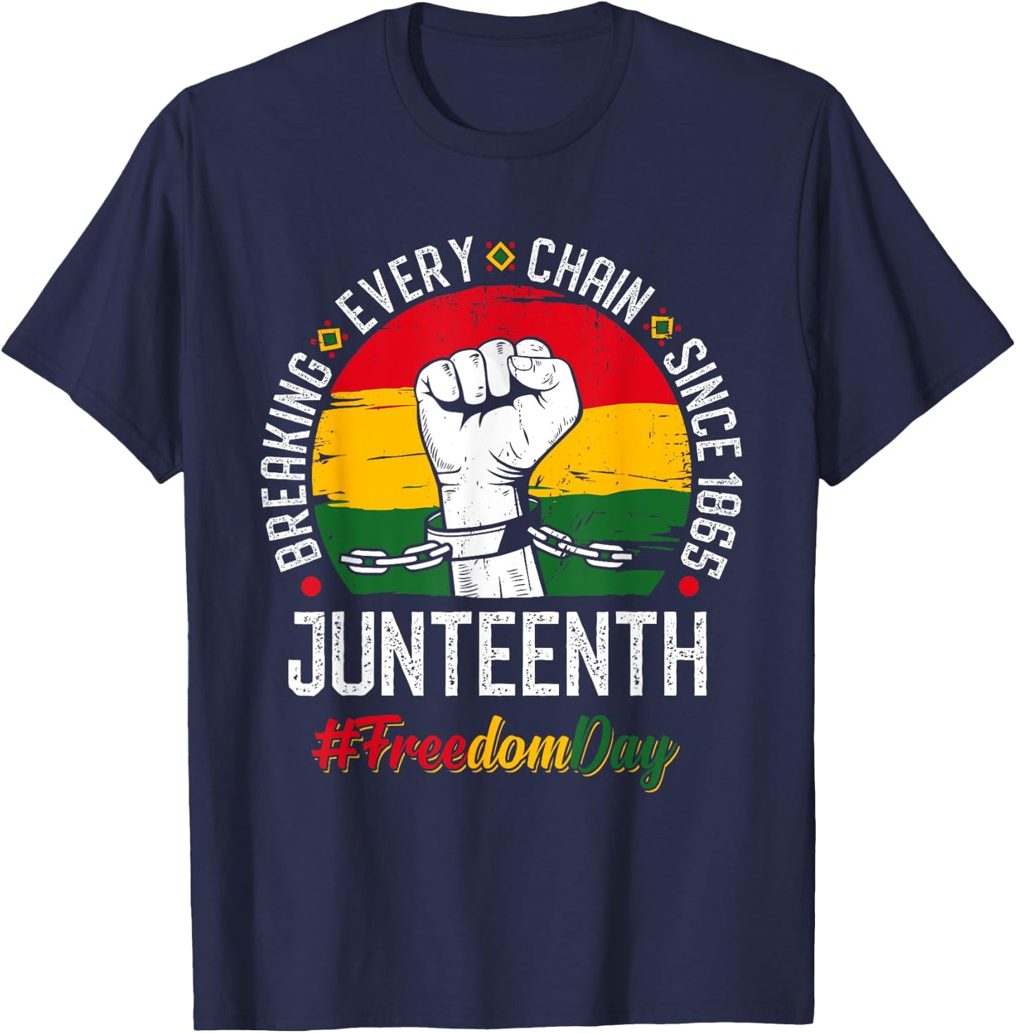 Juneteenth Breaking Every Chain Since 1865 Freedom Day T-Shirt - T-Shirt | Navy