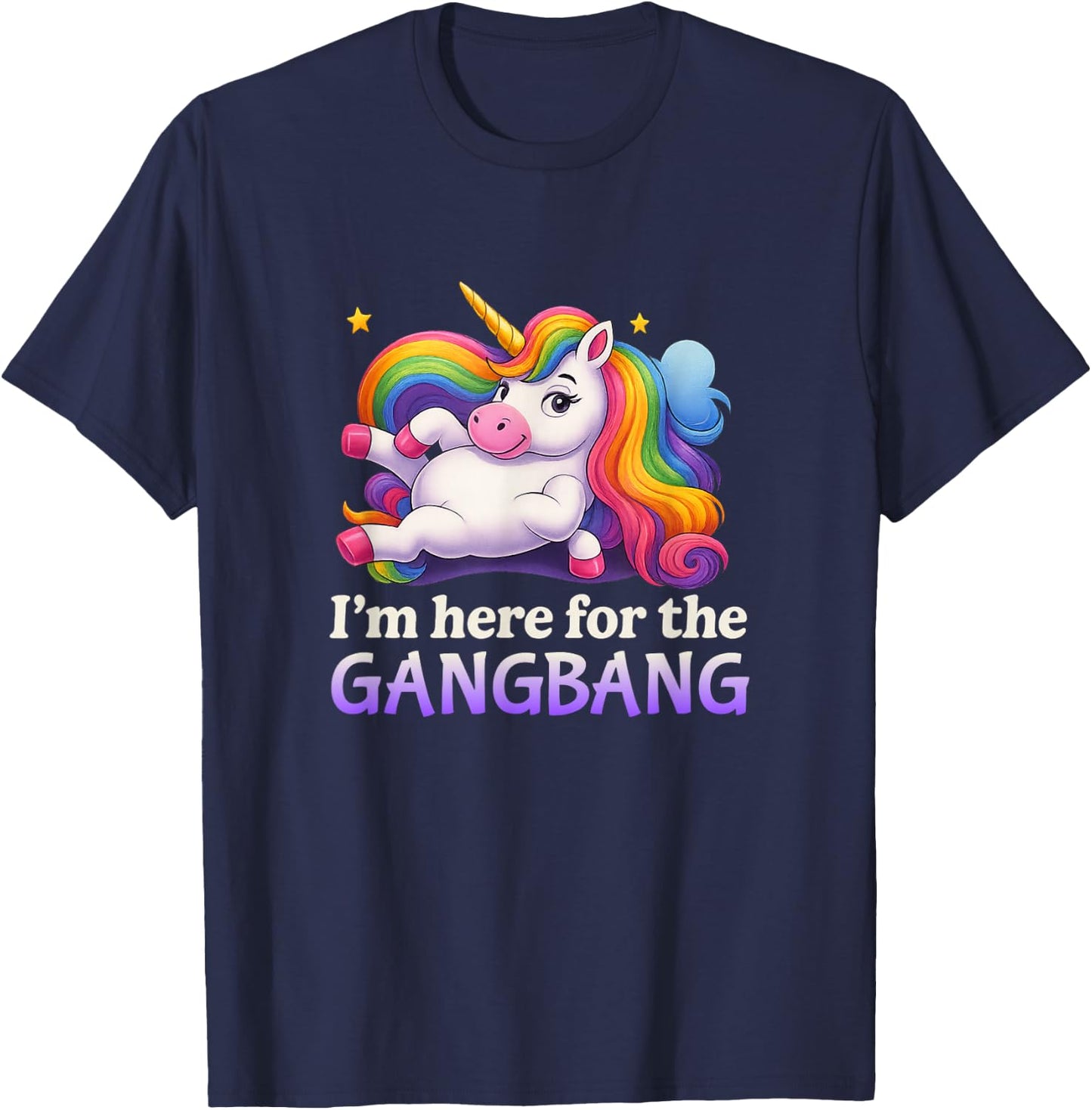 Ich Bin Hier für den Gangbang Unhinged Adult Humor Kinky Funny T-Shirt - T-Shirt | Navy