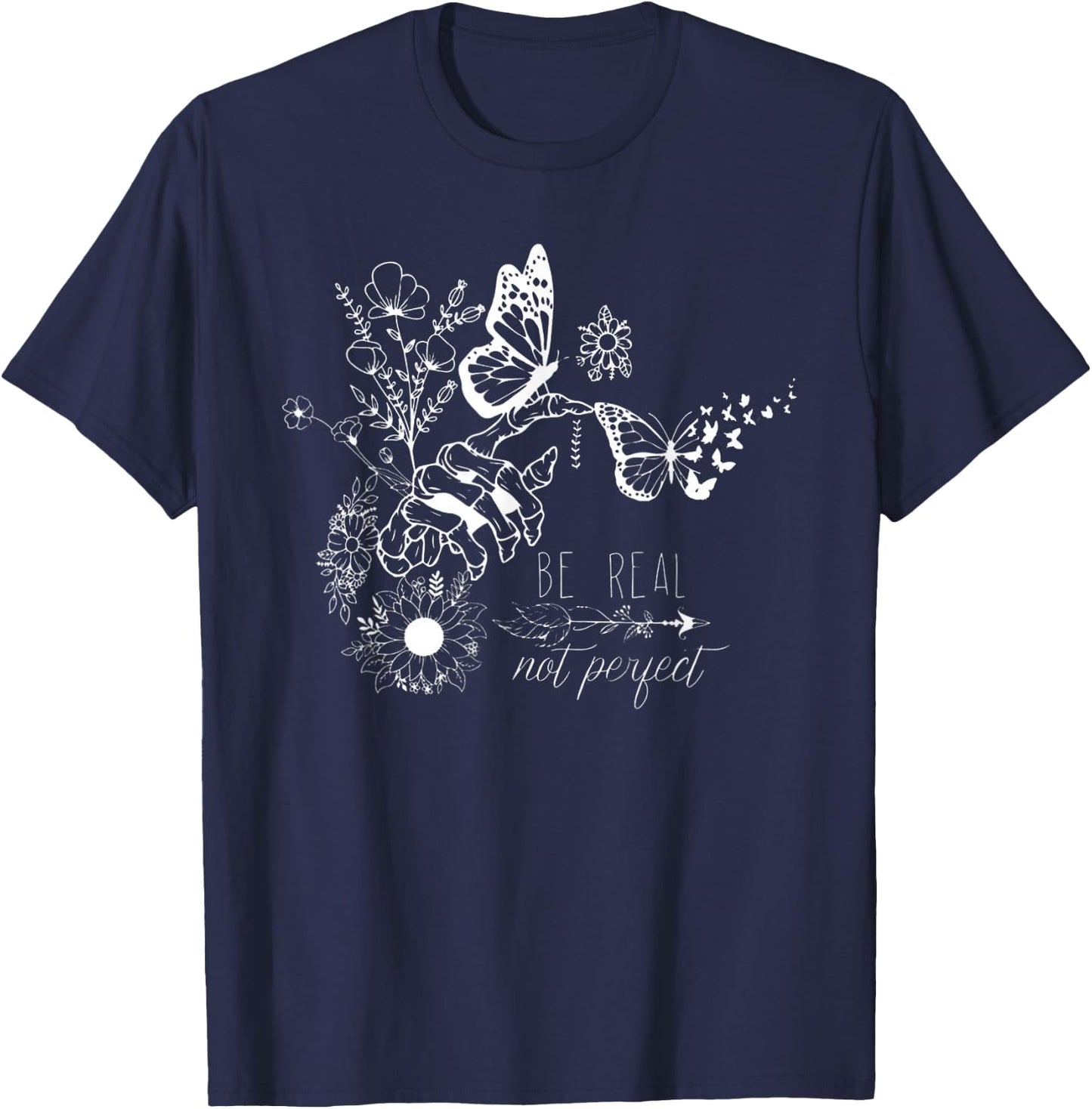 Sei echt, nicht perfekt — mit authentischen Schmetterlingen und Blumen T-Shirt - T-Shirt | Navy