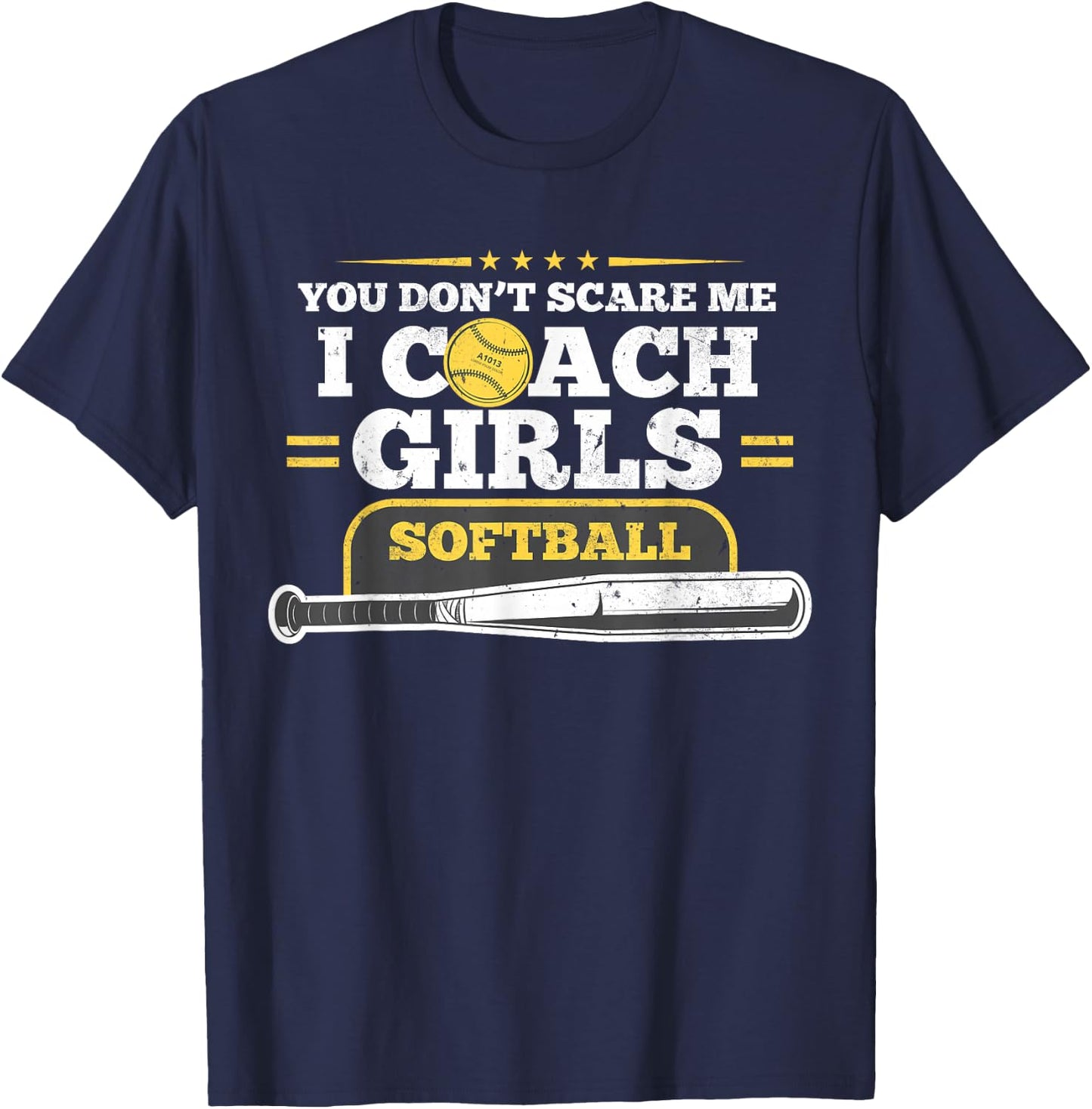 You Don't Scare Me I Coach Girls Softball Gift Birthday T-Shirt - T-Shirt | Navy