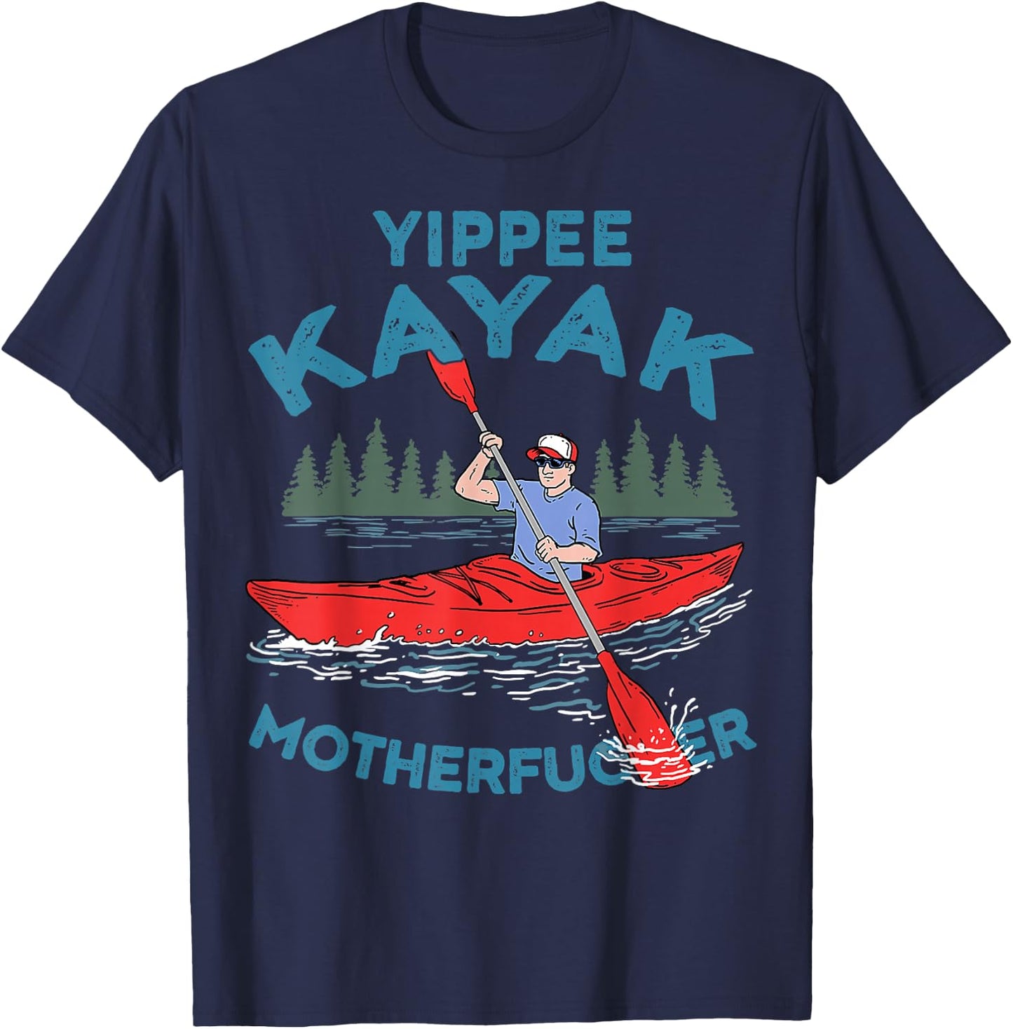 Yippee Kayak Funny Kayaking Boating Saling Lover Outdoor T-Shirt - T-Shirt | Navy
