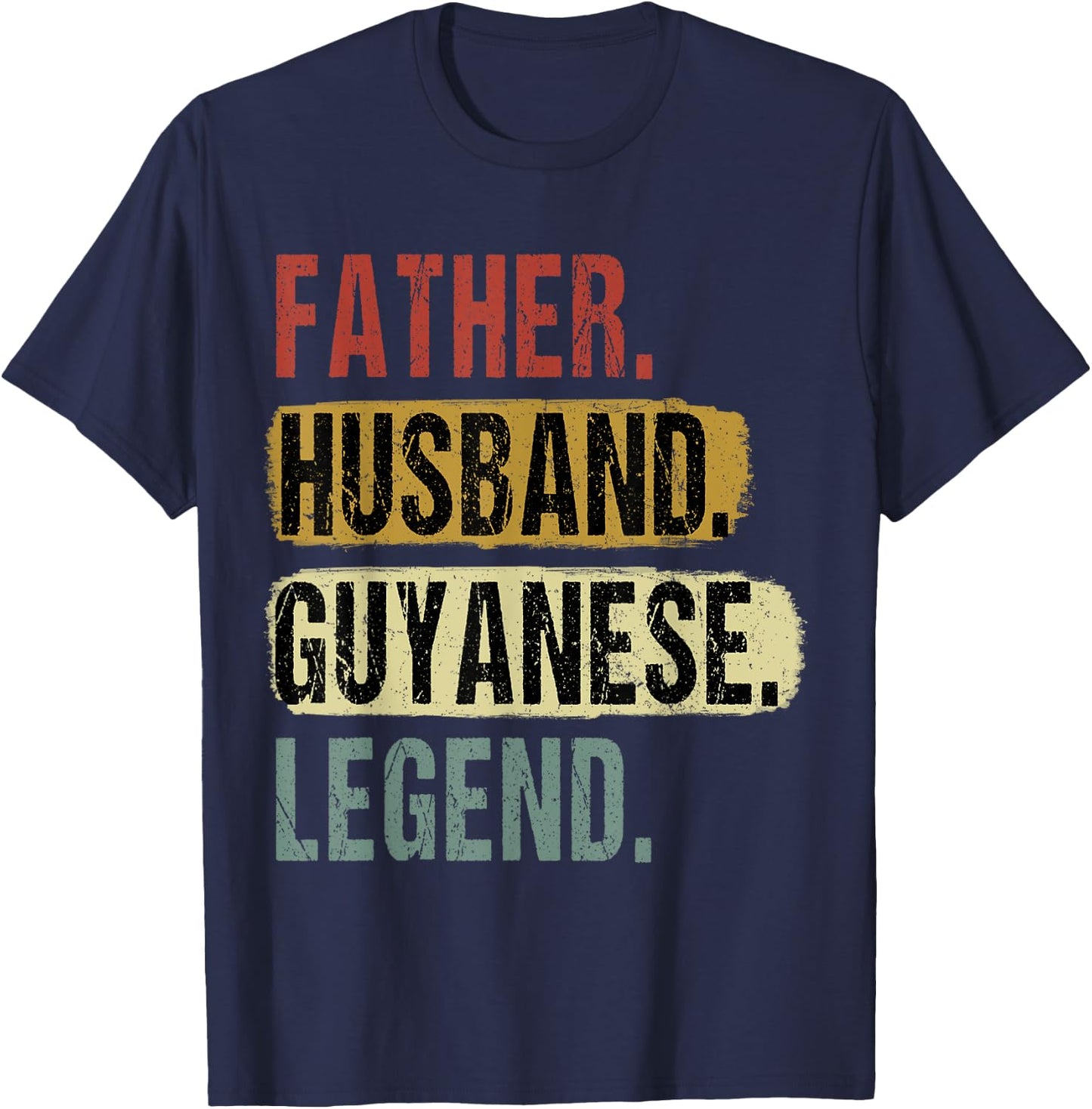 Father Husband Guyanese Legend Guyana Dad Father's Day T-Shirt - T-Shirt | Navy