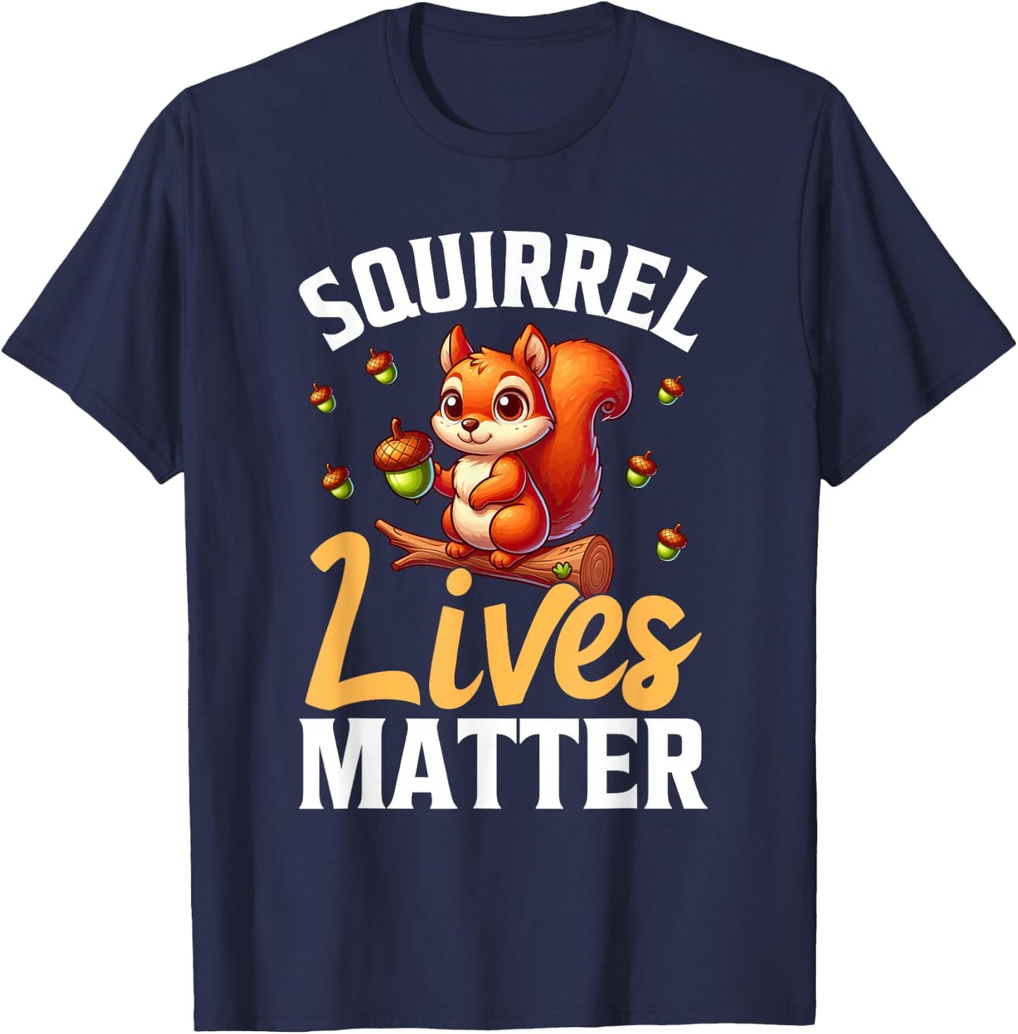 Squirrel Lives Matter Animal Lover Funny Squirrels T-Shirt - T-Shirt | Navy