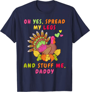 Oh Yeah Stuff Me Daddy - Sexy Funny Thanksgiving Turkey Day T-Shirt - T-Shirt | Navy