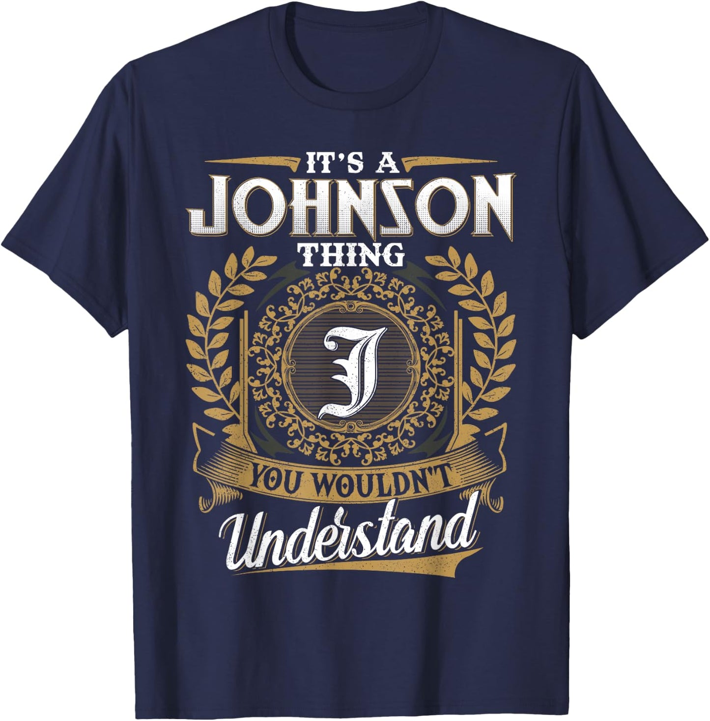 It's A JOHNSON Thing You Wouldn't Understand Name Classic T-Shirt - T-Shirt | Navy