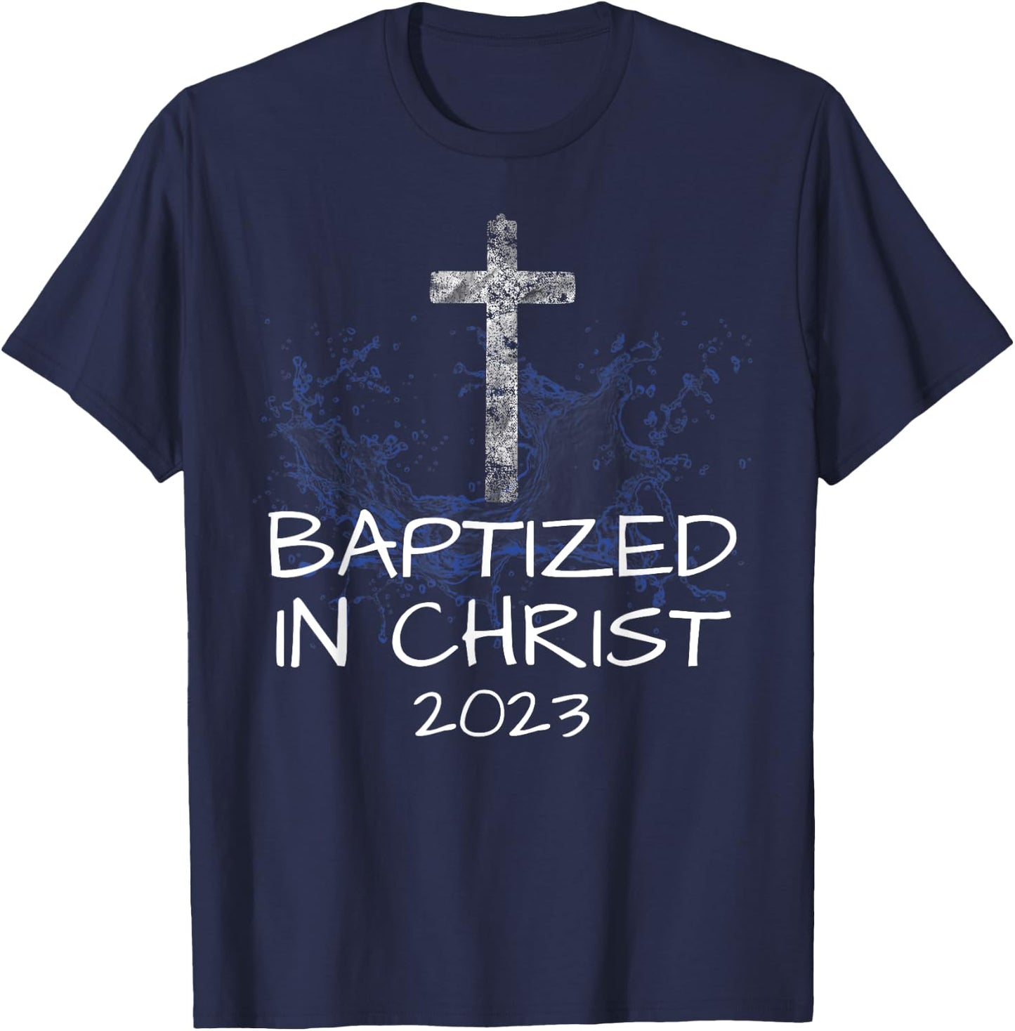 Baptized in Christ 2023 New Christian Baptism Convert Bible T-Shirt - T-Shirt | Navy