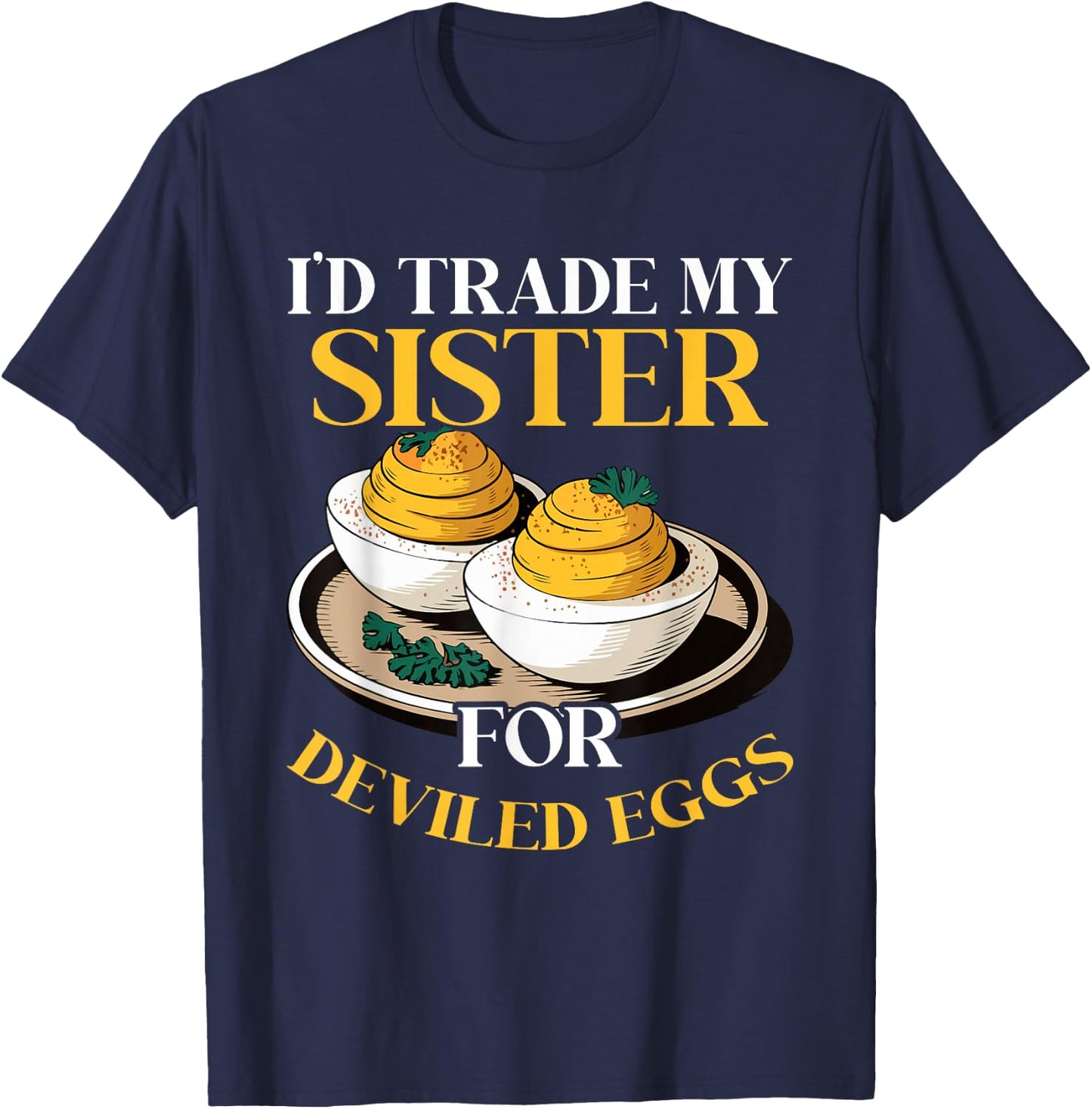 I'm here for the Deviled Eggs T-Shirt - T-Shirt | Navy