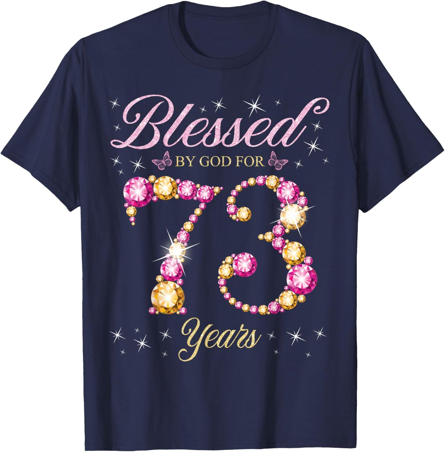 Blessed By God For 73 Years Old 73rd Birthday Party T-Shirt - T-Shirt | Navy