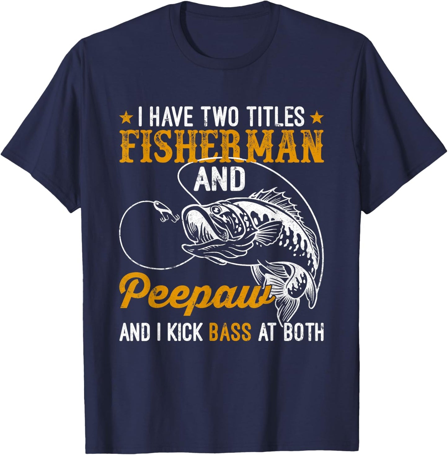 I Have Two Titles Fisherman Peepaw Bass Father's Day Fishing T-Shirt - T-Shirt | Navy