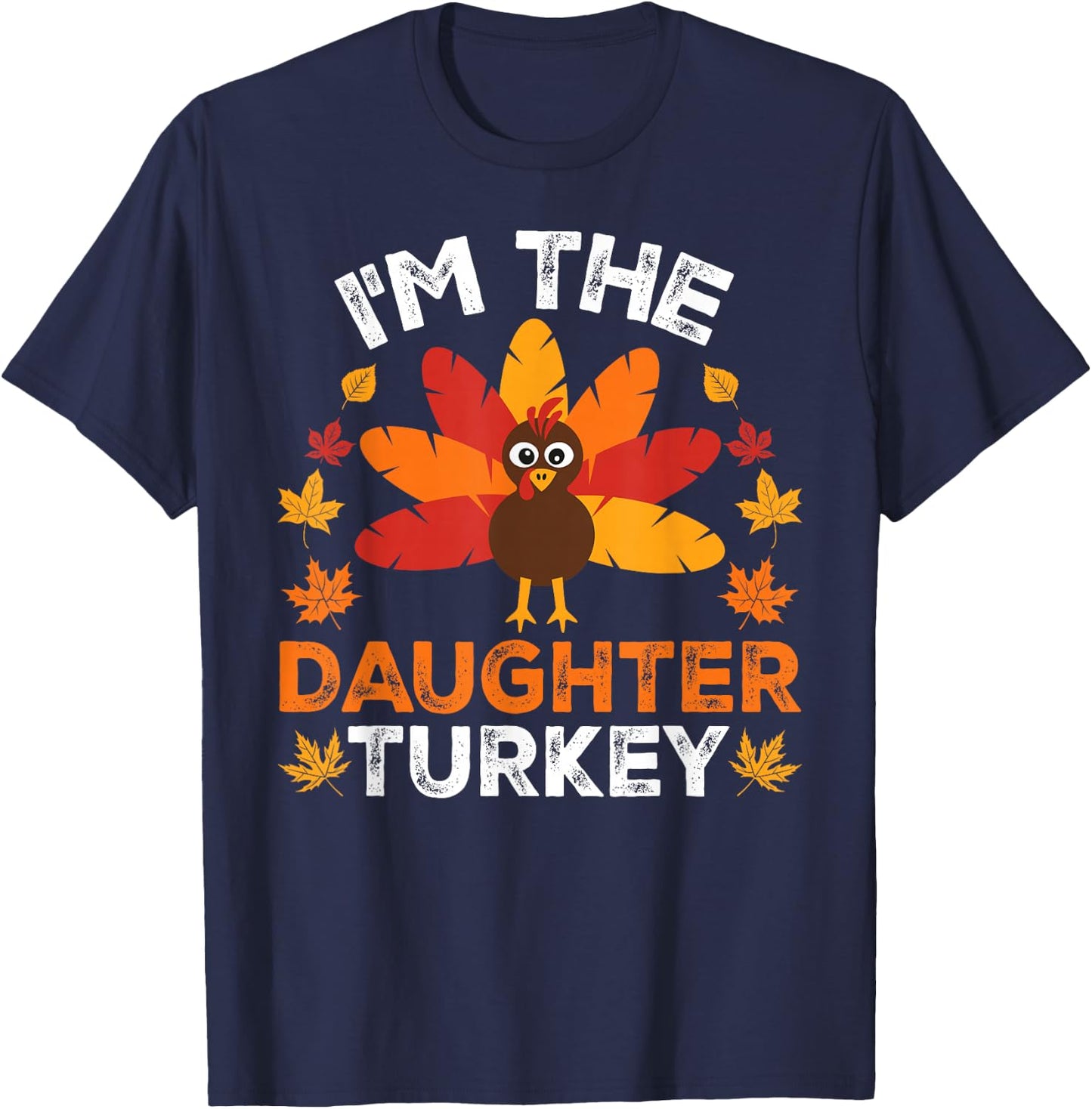 Matching Thanksgiving Thankful Gifts by T&T - I'm The Daughter Turkey, Funny Turkey Thanksgiving, -Adults/Kids - Black, Small, Short Sleeve T-Shirt - T-Shirt | Navy