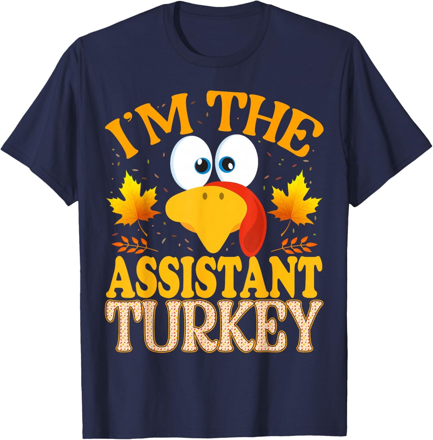 Thanksgiving I'm The Assistant Turkey Matching T-Shirt - T-Shirt | Navy