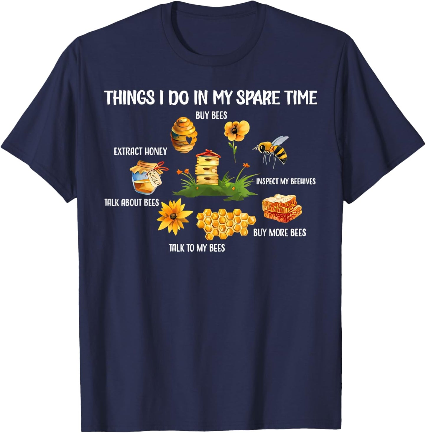 Things I Do In My Spare Time Beekeeper Beekeeping Bees Funny T-Shirt - T-Shirt | Navy