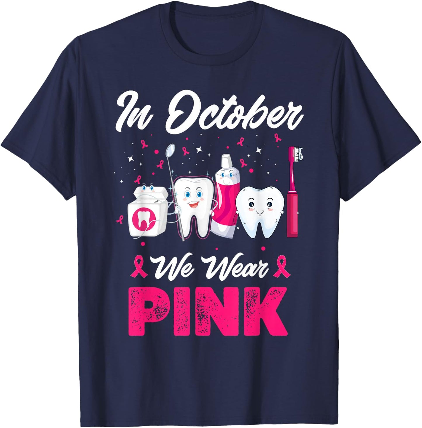 In October Wear Pink Breast Cancer Awareness Dentist Dental T-Shirt - T-Shirt | Navy