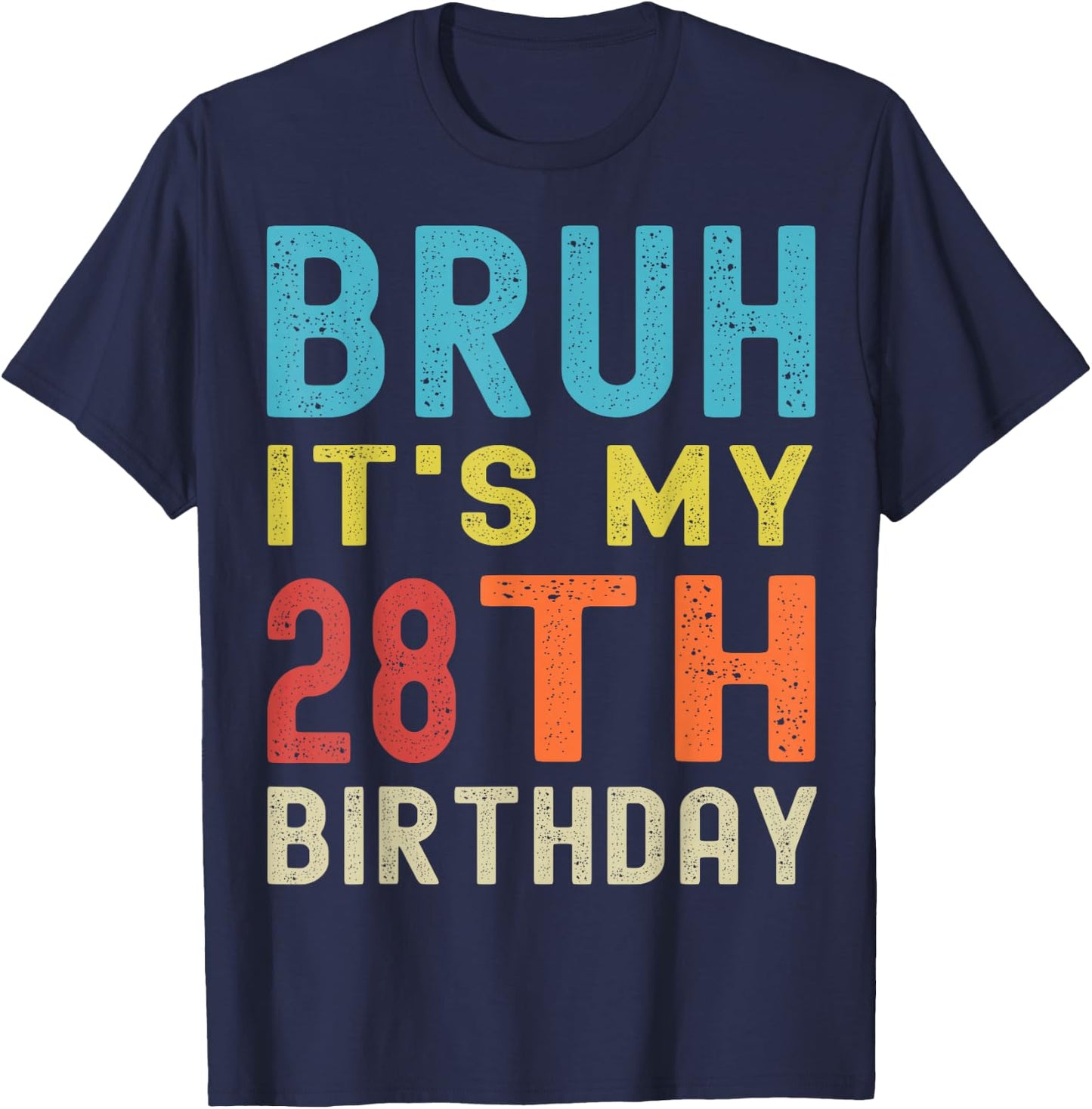 Bruh It’s My 28th Birthday | Funny 28th Birthday Retro T-Shirt - T-Shirt | Navy