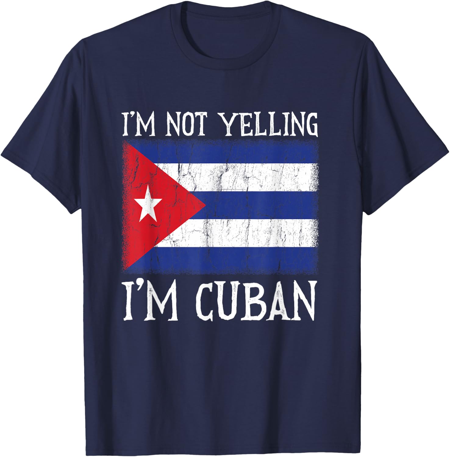 Funny I'm Not Yelling I'm Cuban Cuba Flag T-Shirt - T-Shirt | Navy