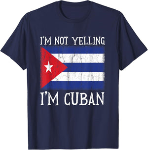 Funny I'm Not Yelling I'm Cuban Cuba Flag T-Shirt - T-Shirt | Navy