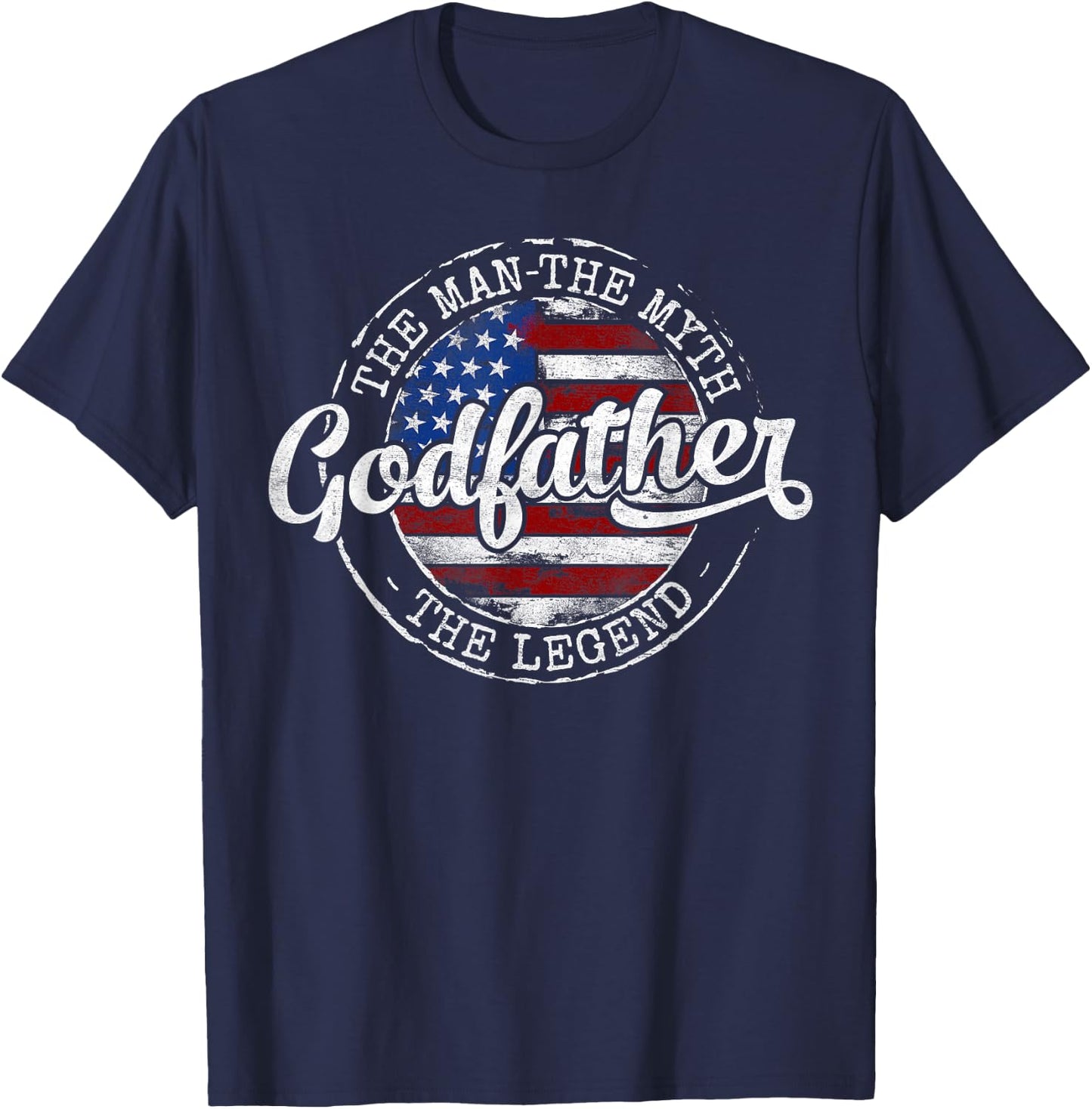 Godfather Man Myth Legend USA Flag Fathers Day Dad to Be T-Shirt - T-Shirt | Navy