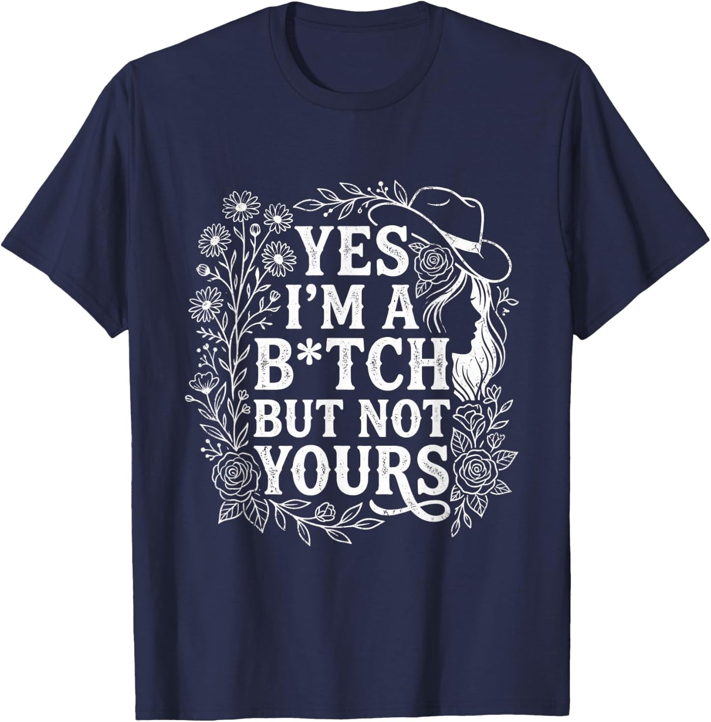 Yes I'm A Bitch But Not Yours Funny Sarcastic Women T-Shirt - T-Shirt | Navy