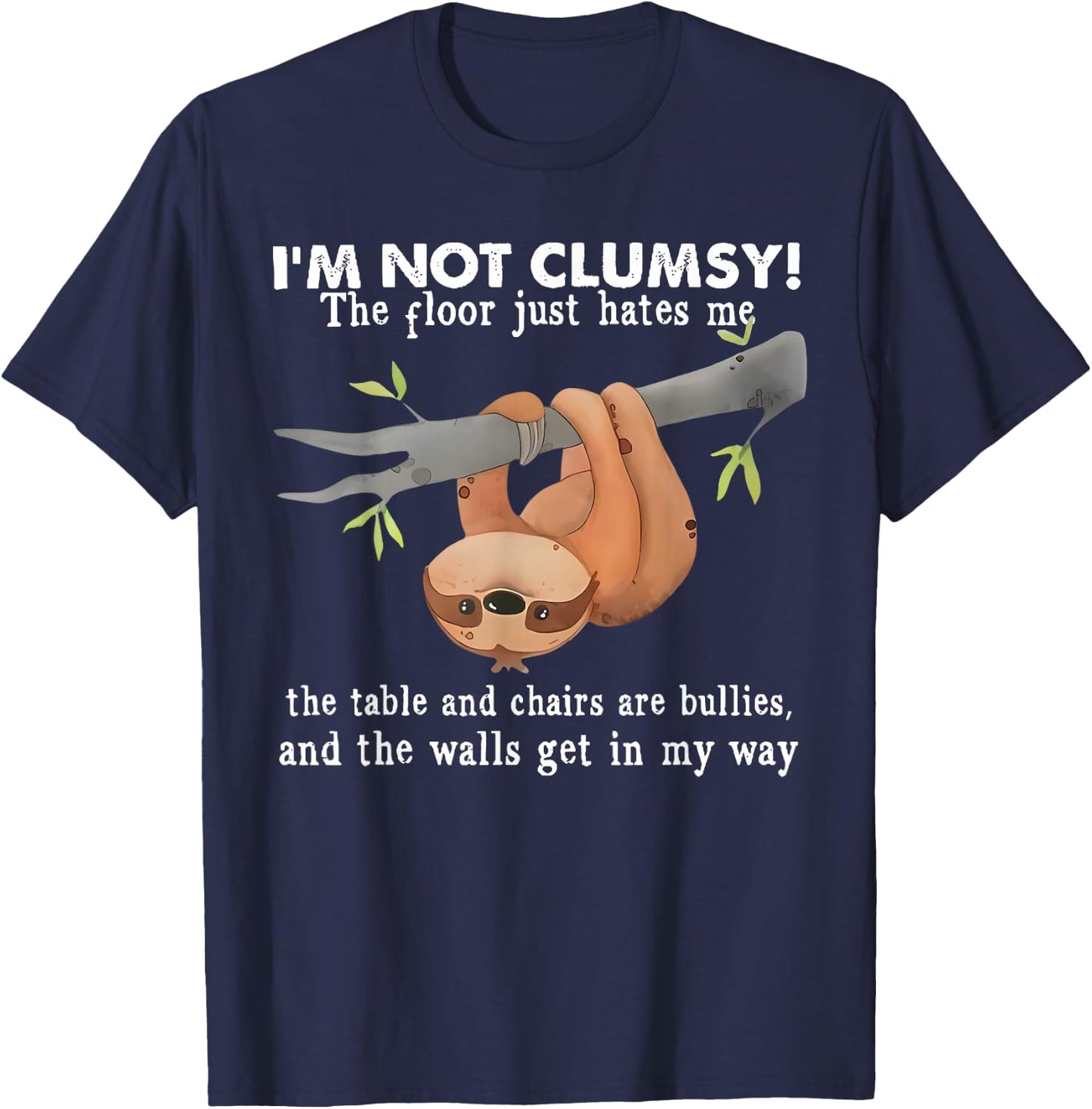 Funny Sloth I'm Not Clumsy Sayings Sarcastic Men Women Boys T-Shirt - T-Shirt | Navy
