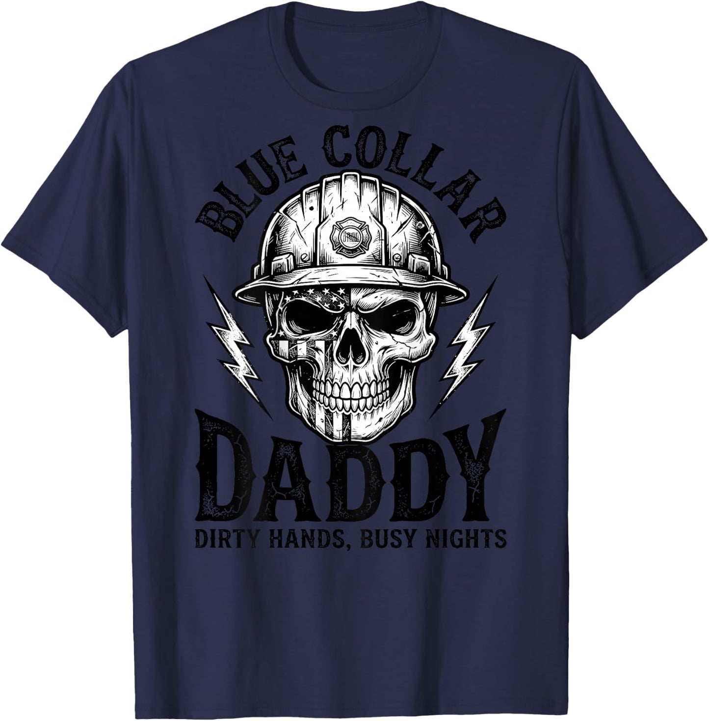 Blue Collar Daddy - Dirty Hands, Busy Night (On Back) T-Shirt - T-Shirt | Navy