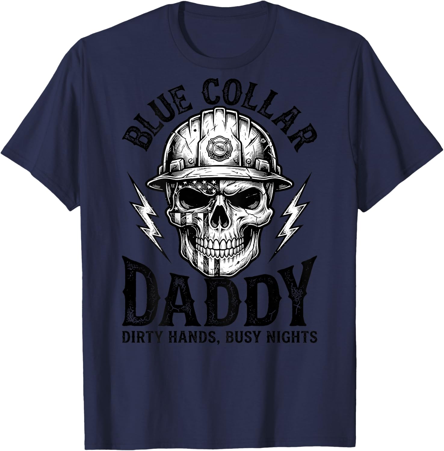 Blue Collar Daddy - Dirty Hands, Busy Night (On Back) T-Shirt - T-Shirt | Navy