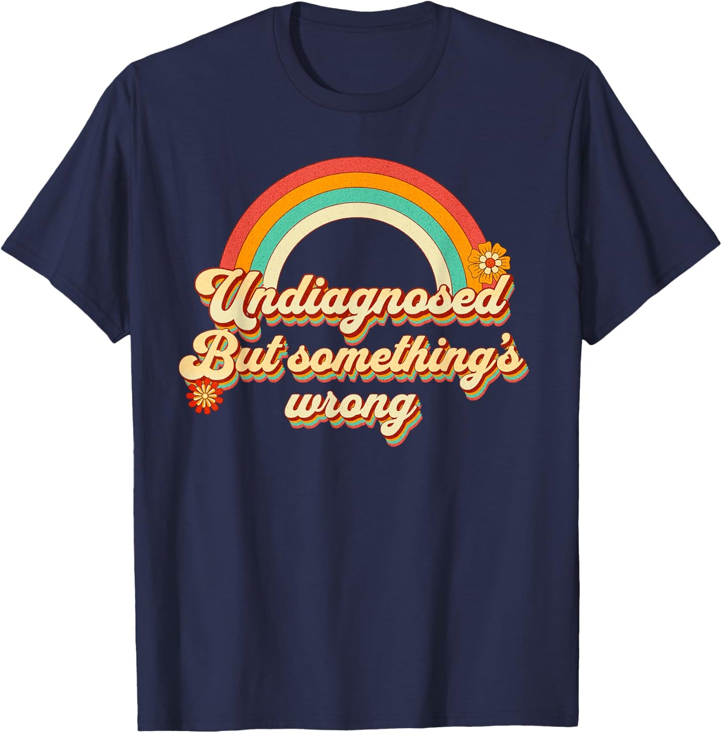 Funny Undiagnosed But Someething's Wrong Ironic Mental Health , black, S T-Shirt - T-Shirt | Navy
