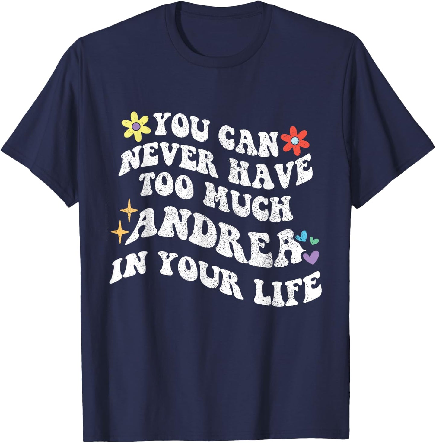Retro Groovy You Can Never Have Too Much ANDREA In Your Life T-Shirt - T-Shirt | Navy