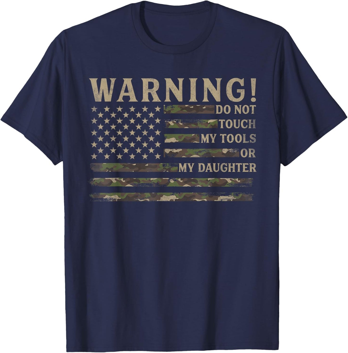 Warning Do Not Touch My Tools Or My Daughter Father Day Camo T-Shirt - T-Shirt | Navy