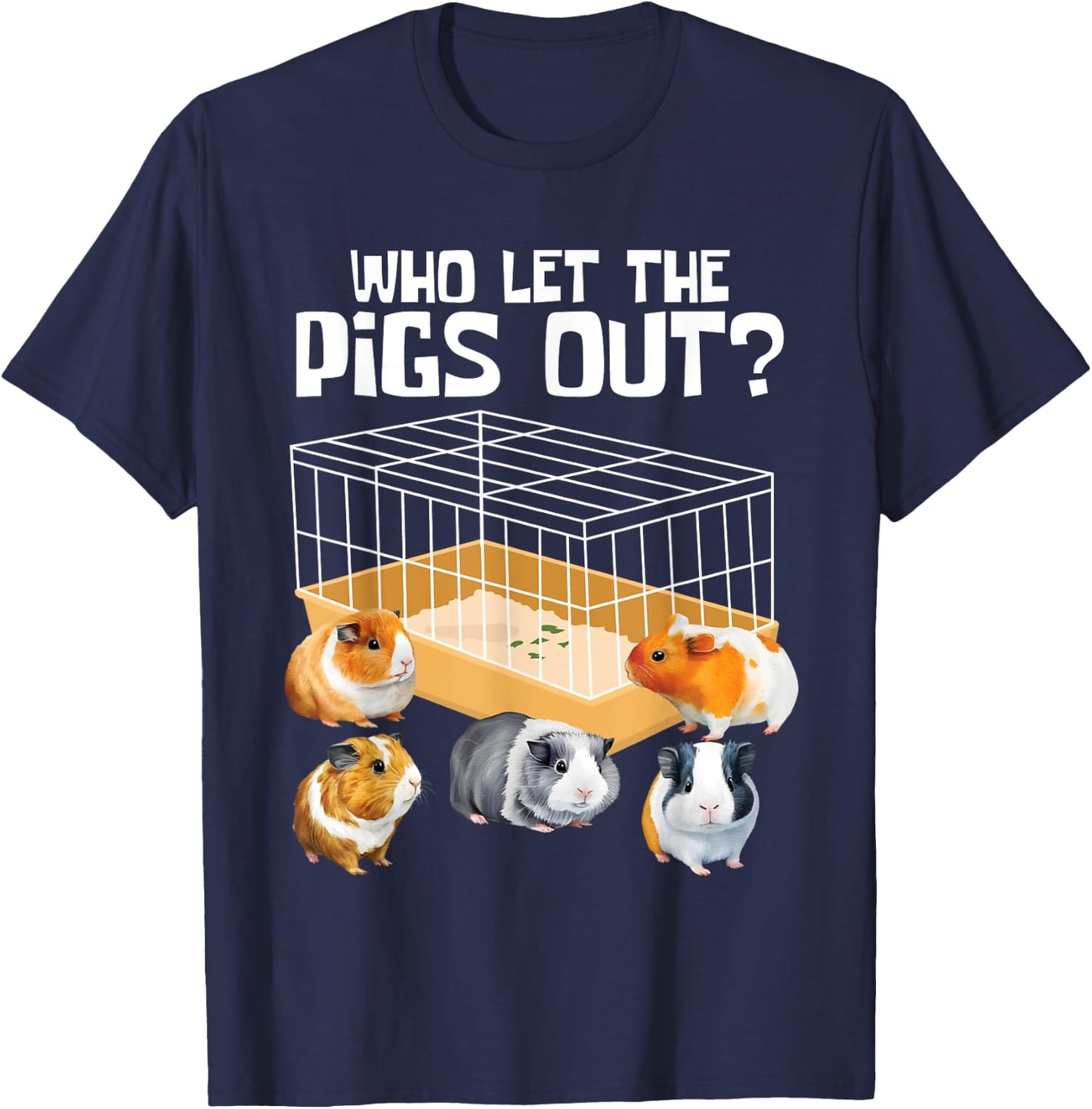 Who Let The Pigs Out - Guinea Pig Rodent Animal Pet Lover T-Shirt - T-Shirt | Navy