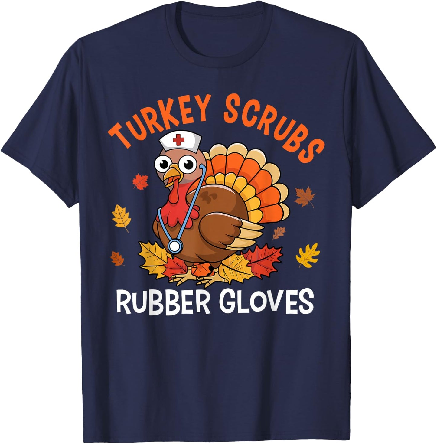 Turkey Scrubs Rubber Gloves Nurse Thanksgiving Fall Women T-Shirt - T-Shirt | Navy