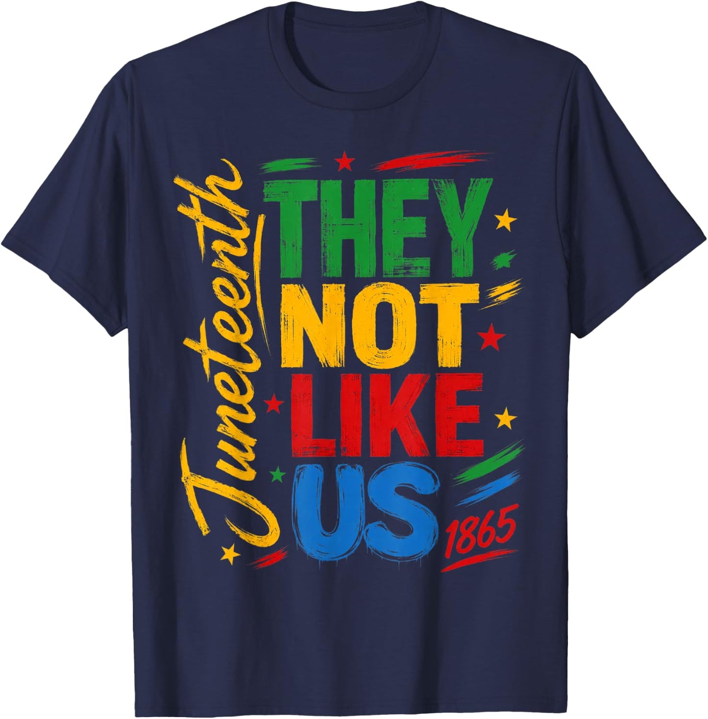 They Don't Like Us Freedom Black History Juneteenth 1865 T-Shirt - T-Shirt | Navy