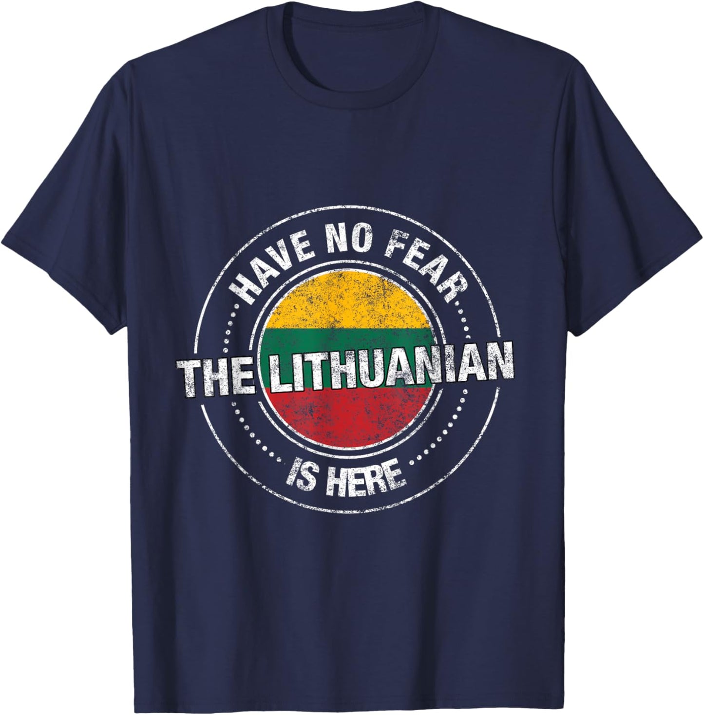Have No Fear The Lithuanian Is Here Shirt - Lithuania Flag T-Shirt - T-Shirt | Navy