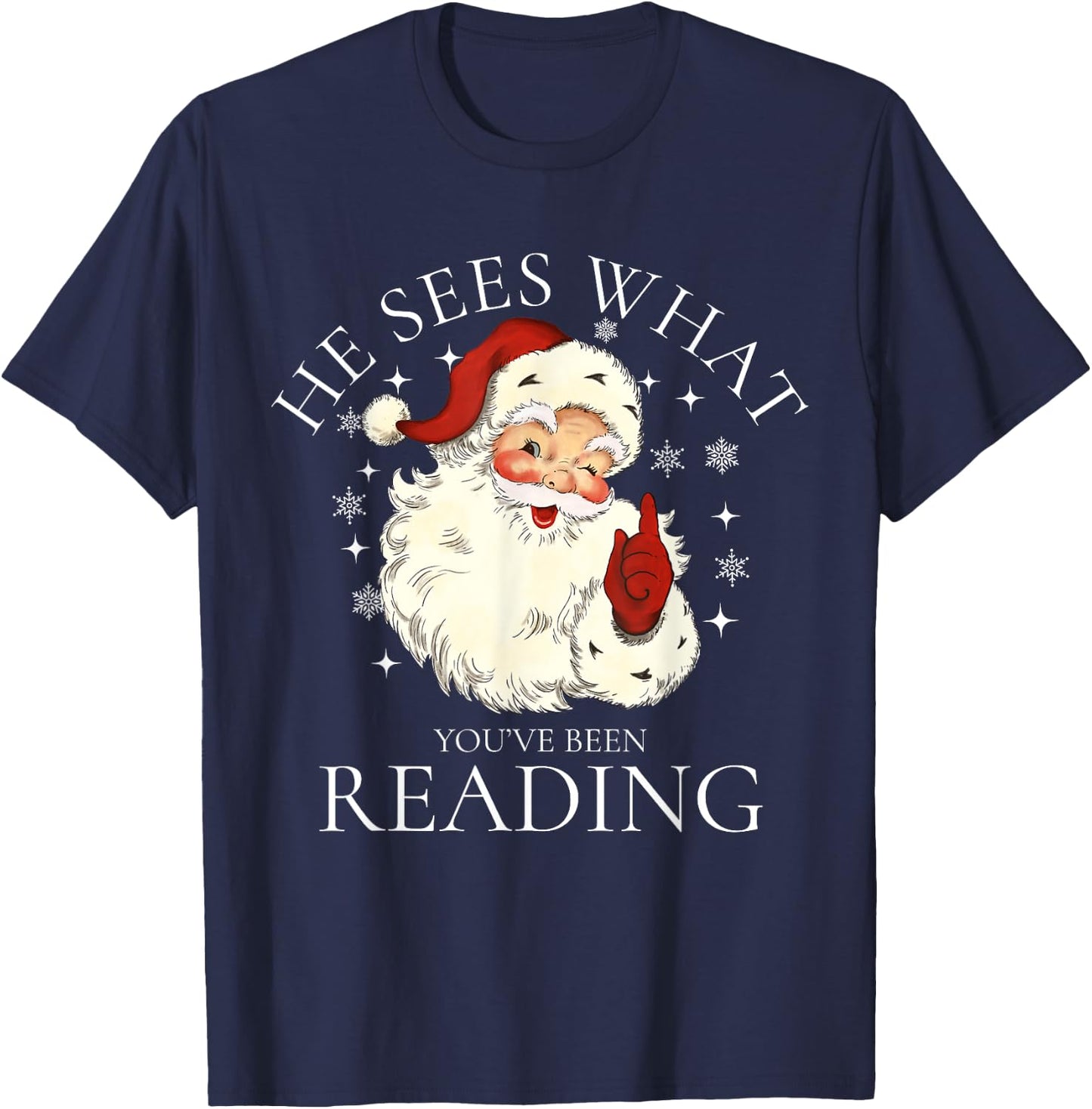 He Sees What You've Been Reading, Funny Bookish Christmas T-Shirt - T-Shirt | Navy