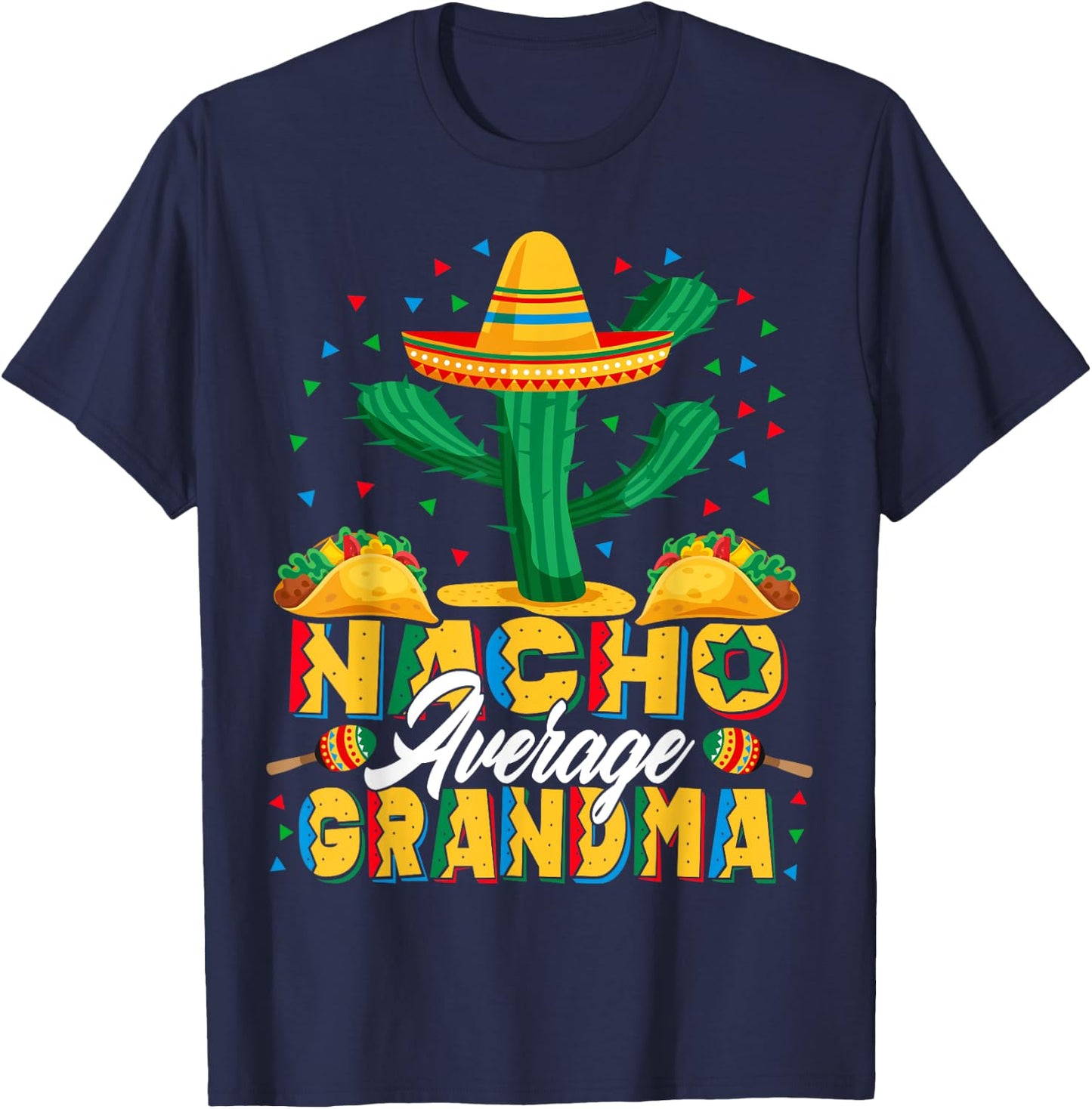 Cinco De Mayo Nacho Average Grandma Nachos Lover T-Shirt - T-Shirt | Navy