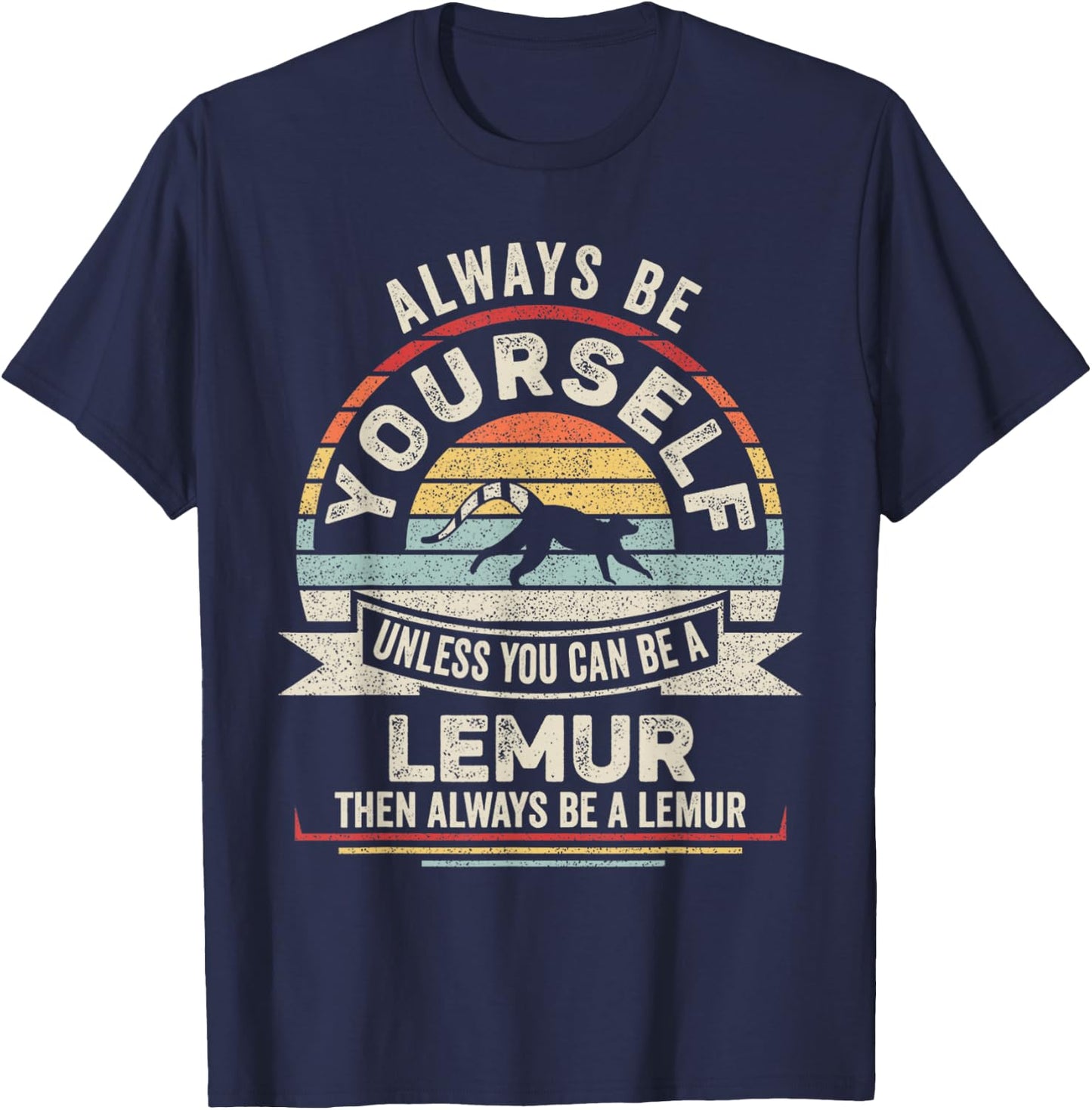 Retro Always Be Yourself Unless You Can Be A Lemur Lover T-Shirt - T-Shirt | Navy