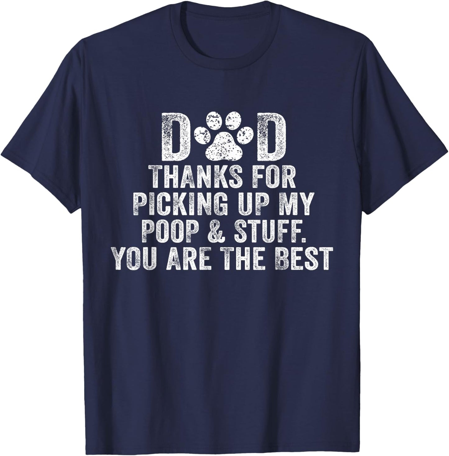 Dad Thanks For Picking Up My Poop and Stuff You Are The Best T-Shirt - T-Shirt | Navy