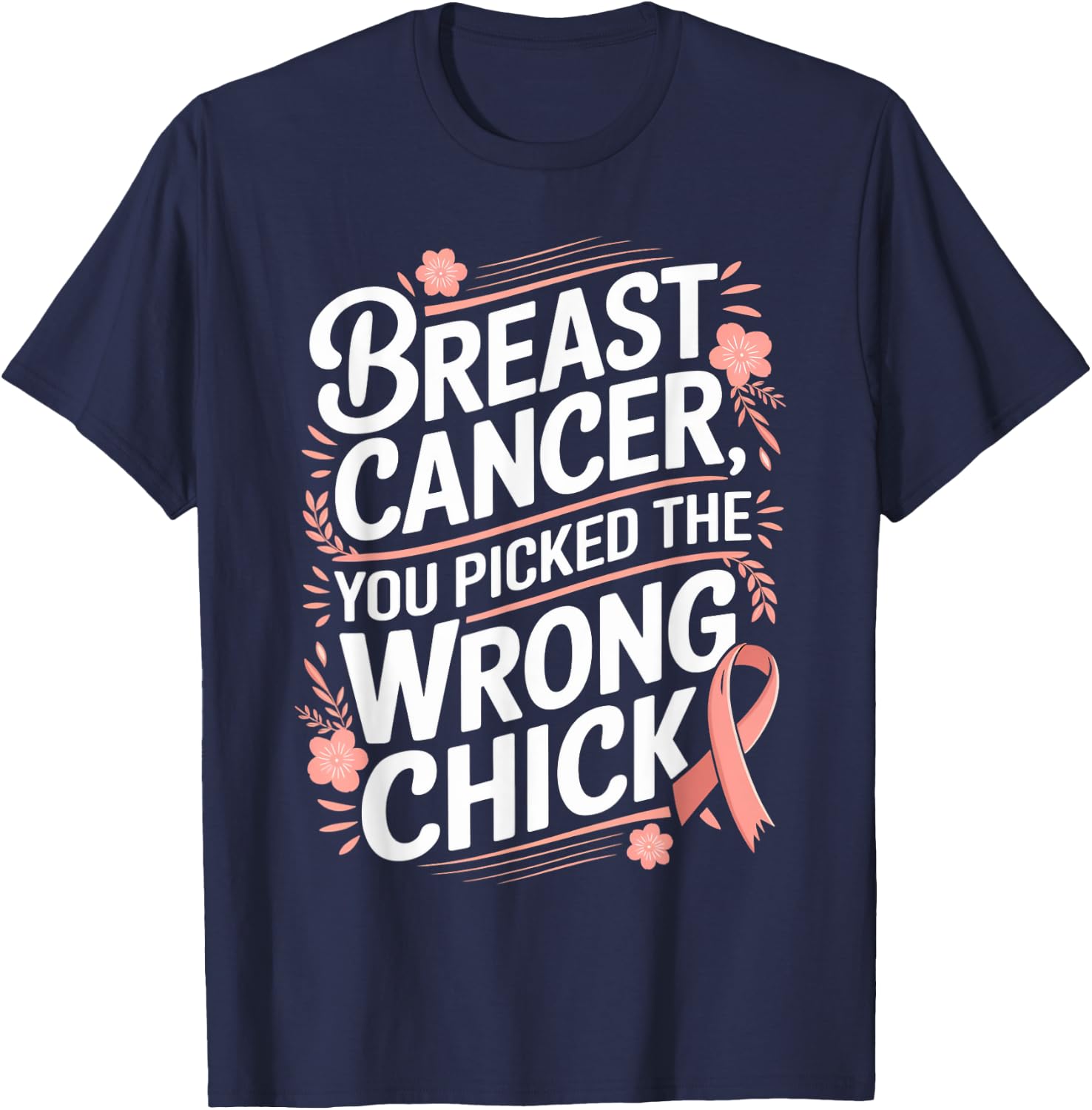Cancer Awareness Picked A Wrong Chick Breast Cancer T-Shirt - T-Shirt | Navy