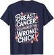 Cancer Awareness Picked A Wrong Chick Breast Cancer T-Shirt - T-Shirt | Navy