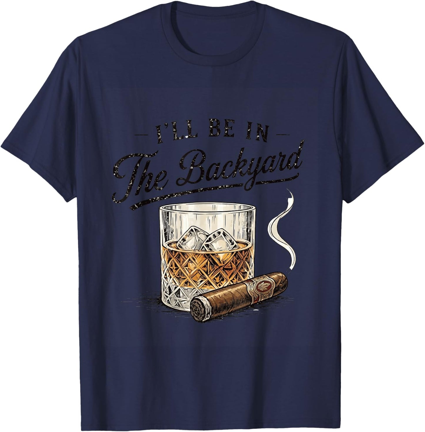 I’ll Be in The Backyard Whiskey Retro Graphic T-Shirt - T-Shirt | Navy