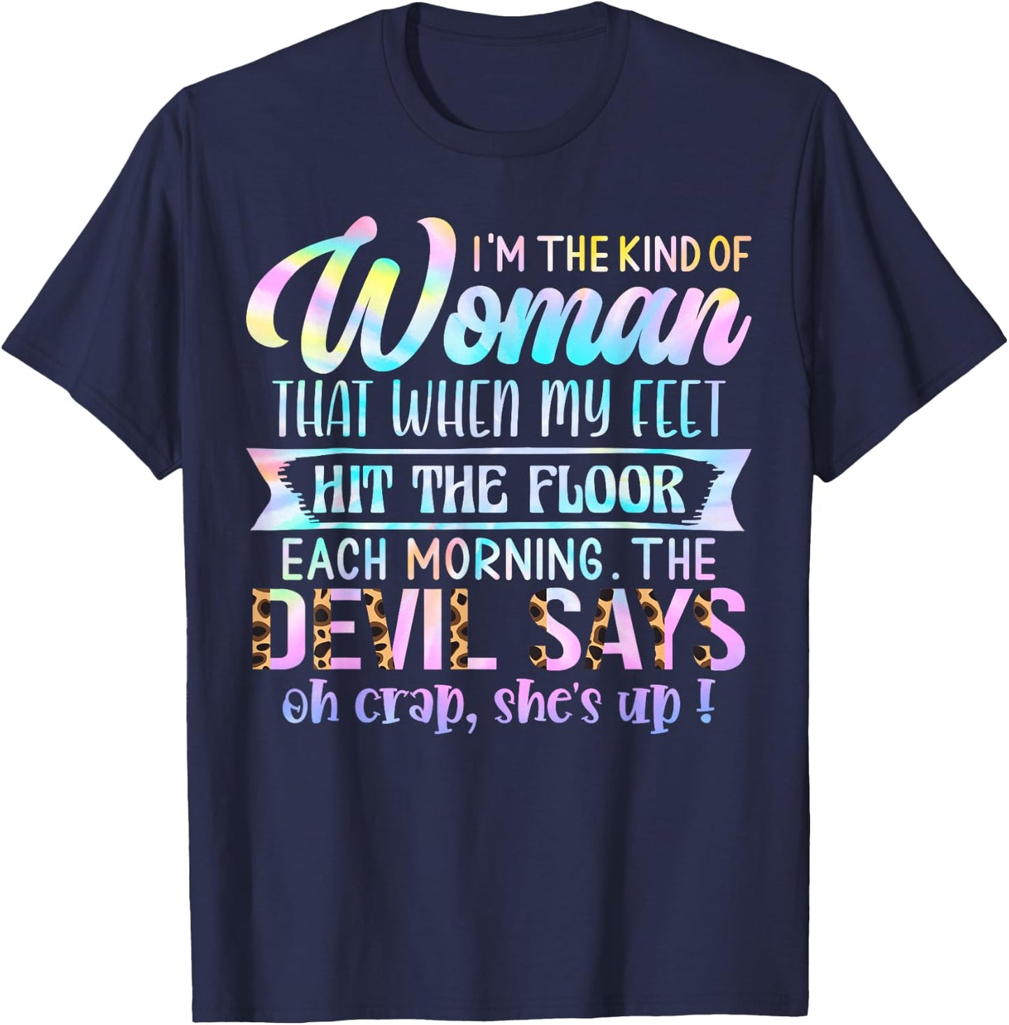 I'm The Kind Of Woman That When My Feet Hit The Floor T-Shirt - T-Shirt | Navy