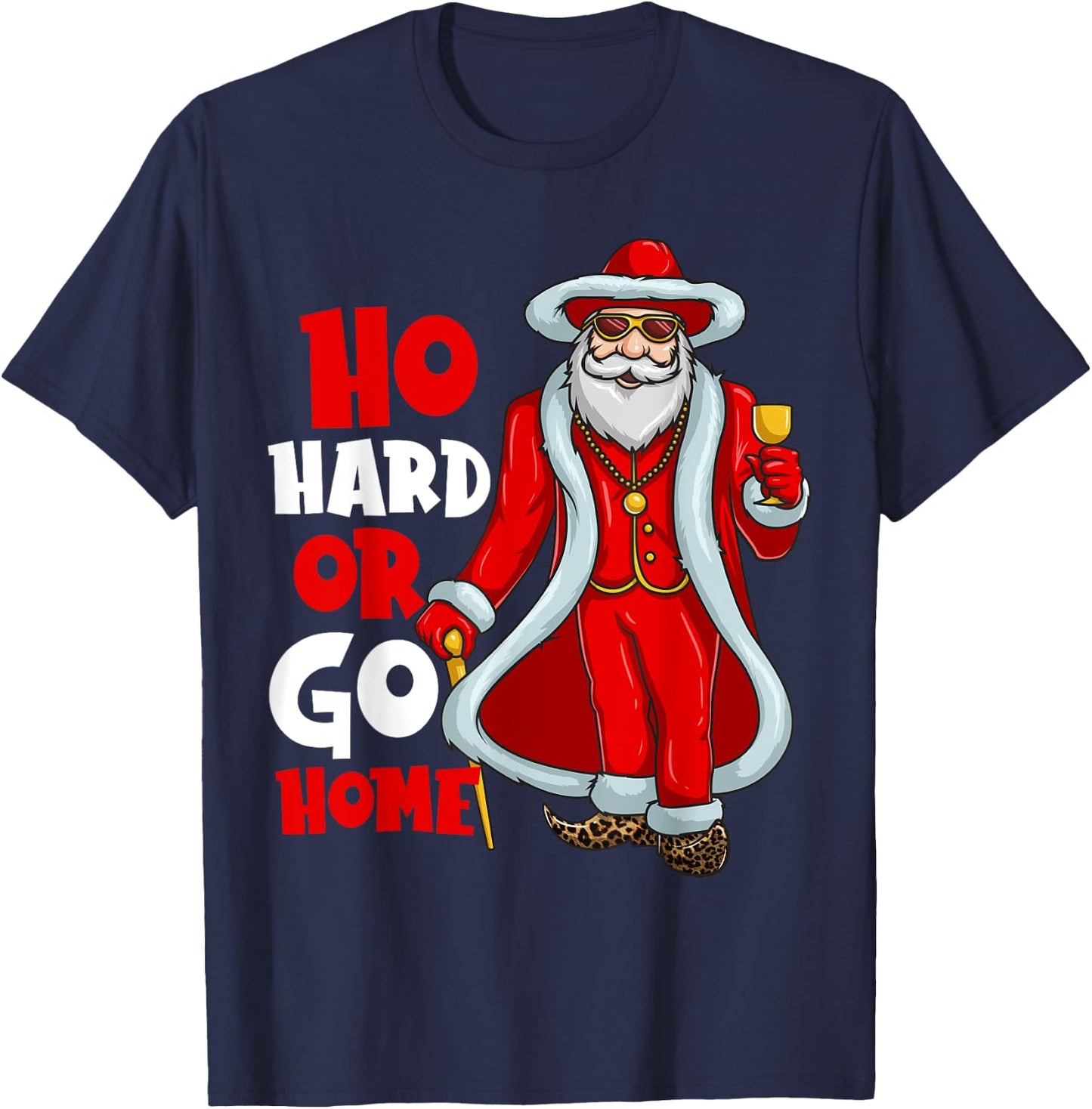 Santa Claus Pimp Ho Hard Or Go Home Funny Christmas T-Shirt - T-Shirt | Navy