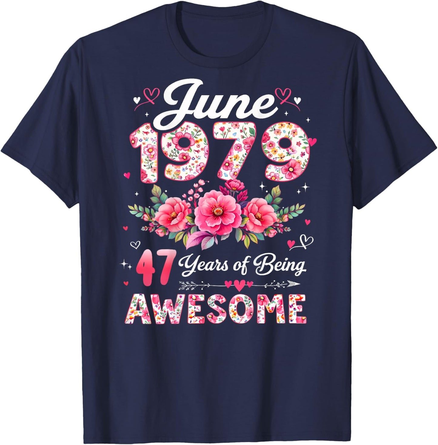 (ON Back) 47 Year Old June 1979 Floral 47th Birthday T-Shirt - T-Shirt | Navy