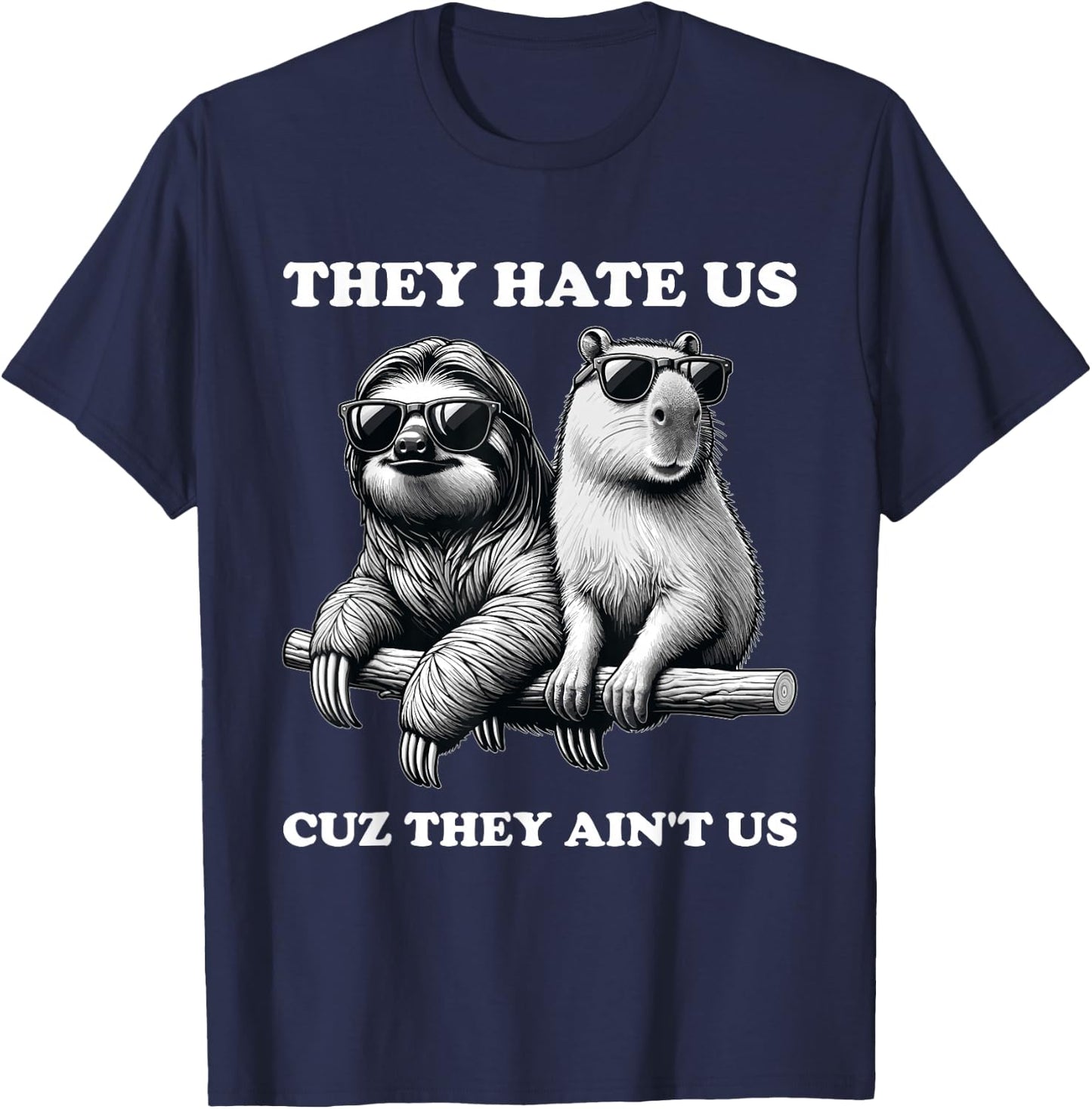 They Hate Us Cuz They Ain't Us, Funny Sloth Capybara T-Shirt - T-Shirt | Navy